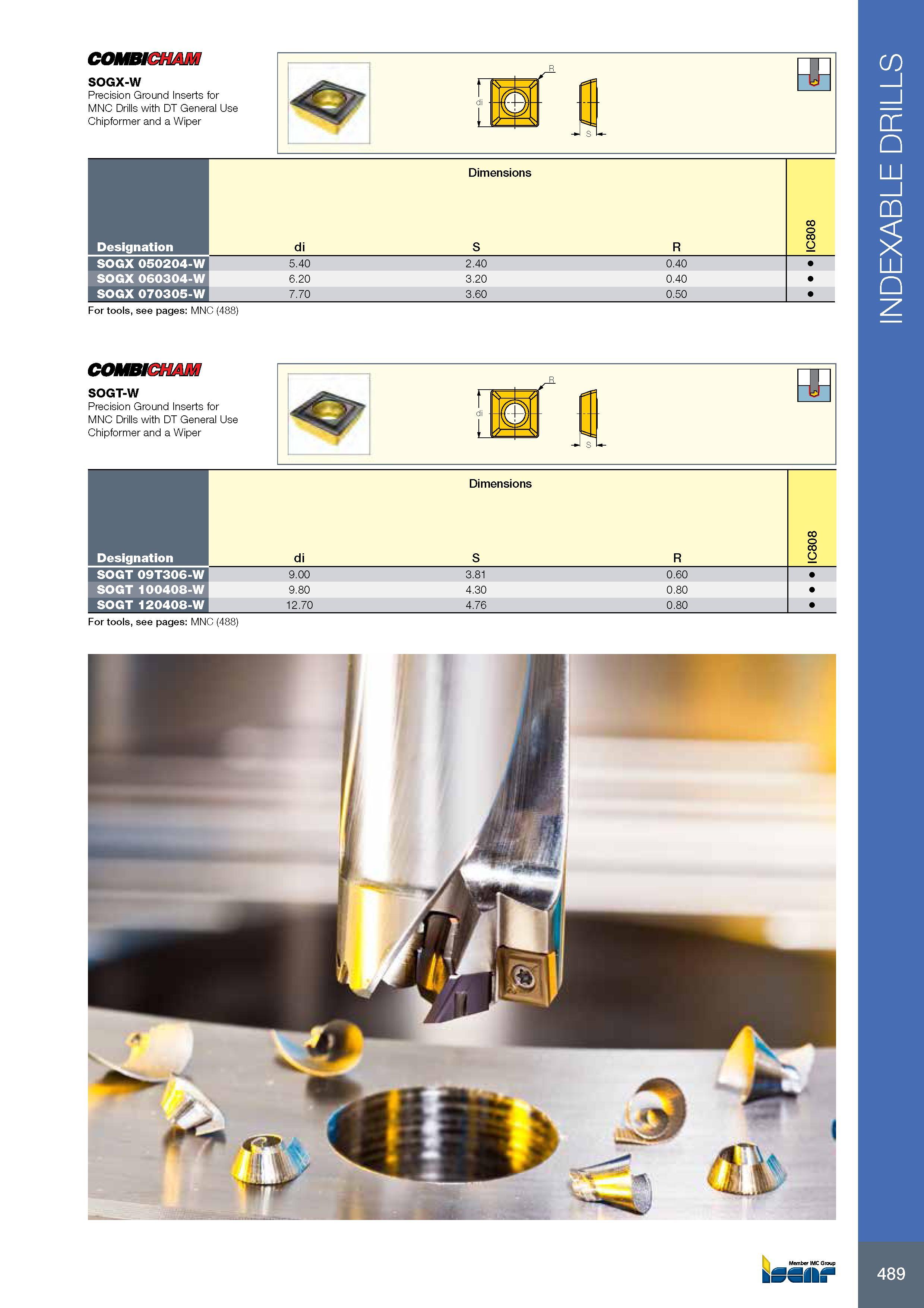 493 COMBICHAM SOGX-W Precision Ground Inserts for MNC Drills with DT General Use Chipformer and a Wiper For tools, see pages: MNC (488) COMBICHAM SOGT-W Precisi Каталог ISCAR 2017 Вращающийся металлорежущий инструмент и инструментальная оснастка для металлообрабатывающих станков Фрезы Сверла Развертки Расточные системы Стр. 489