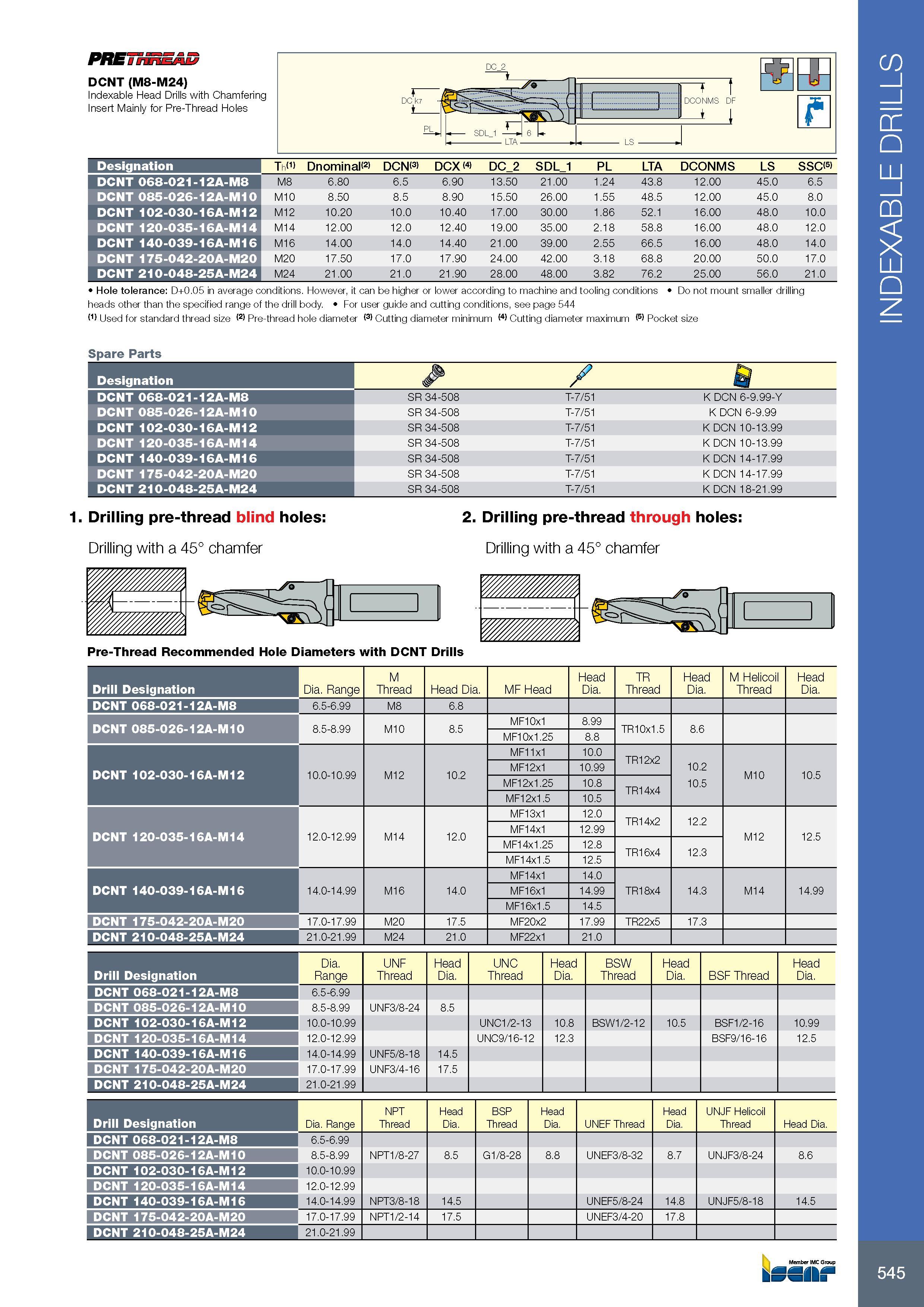 549 DCNT (M8-M24) Indexable Head Drills with Chamfering Insert Mainly for Pre-Thread Holes Обозначение Designation ThM) Dnominal<2> DCN<3> DCX (4) DC 2 SDL 1 PL Каталог ISCAR 2017 Вращающийся металлорежущий инструмент и инструментальная оснастка для металлообрабатывающих станков Фрезы Сверла Развертки Расточные системы Стр. 545