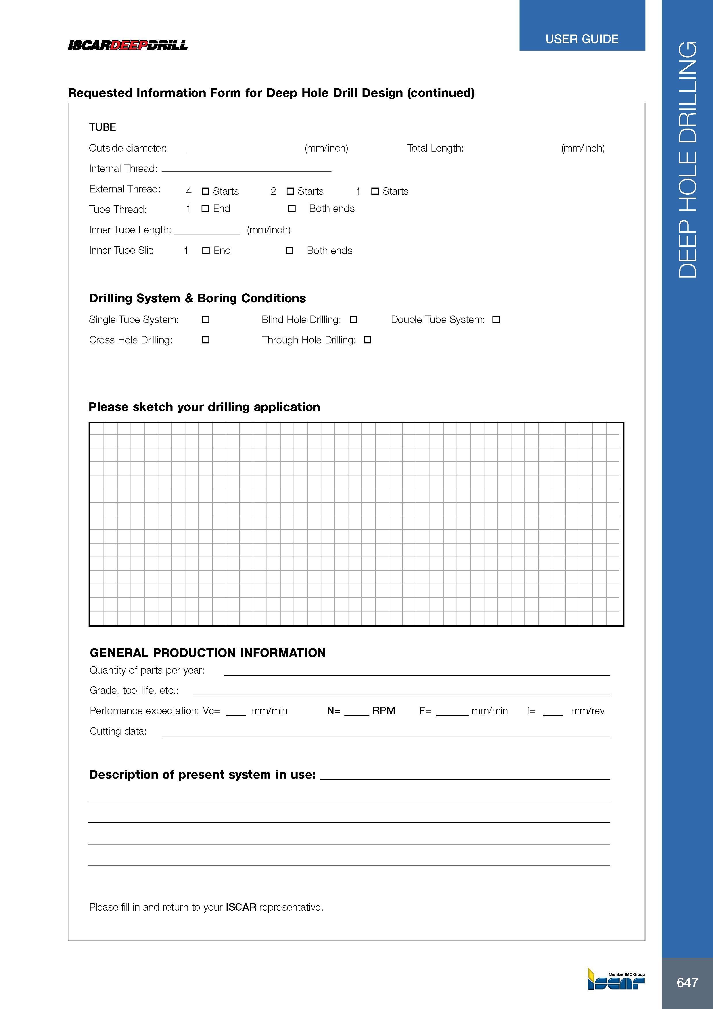 651 ISCARDEEPDRiLL Requested Information Form for Deep Hole Drill Design (continued) TUBE Outside diameter: (mm/inch) Total Lenqth: (mm/inch) nternal Thread: =x Каталог ISCAR 2017 Вращающийся металлорежущий инструмент и инструментальная оснастка для металлообрабатывающих станков Фрезы Сверла Развертки Расточные системы Стр. 647