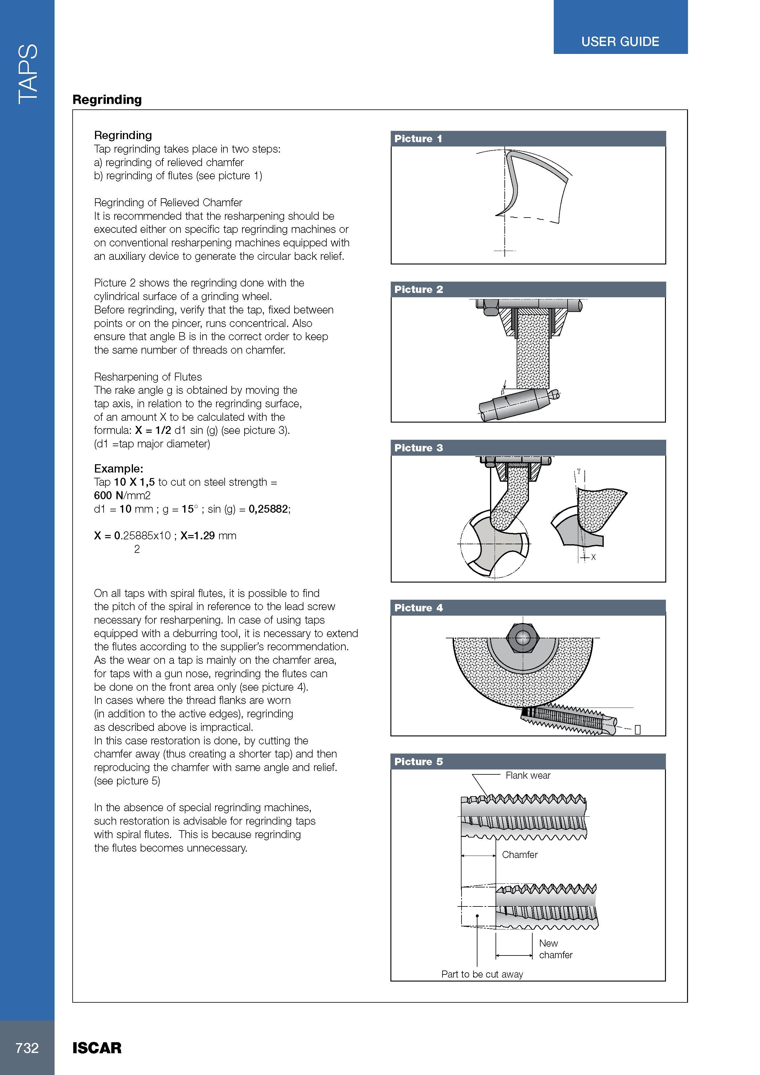 736 TAPS USER GUIDE Regrinding Regrinding Tap regrinding takes place in two steps: a) regrinding of relieved chamfer b) regrinding of flutes (see picture 1) Reg Каталог ISCAR 2017 Вращающийся металлорежущий инструмент и инструментальная оснастка для металлообрабатывающих станков Фрезы Сверла Развертки Расточные системы Стр. 732