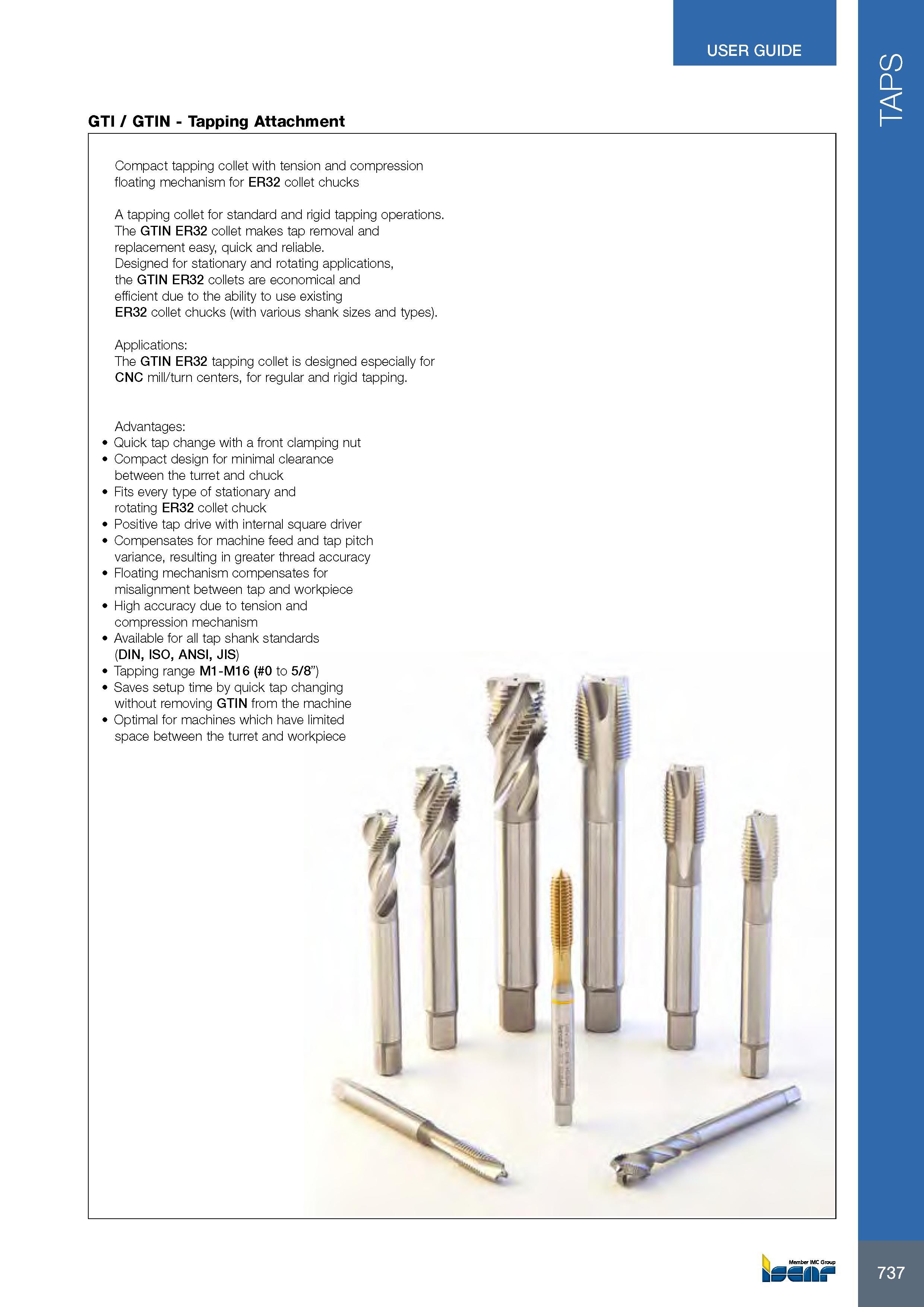741 USER GUIDE GTI / GTIN - Tapping Attachment Compact tapping collet with tension and compression floating mechanism for ER32 collet chucks A tapping collet fo Каталог ISCAR 2017 Вращающийся металлорежущий инструмент и инструментальная оснастка для металлообрабатывающих станков Фрезы Сверла Развертки Расточные системы Стр. 737