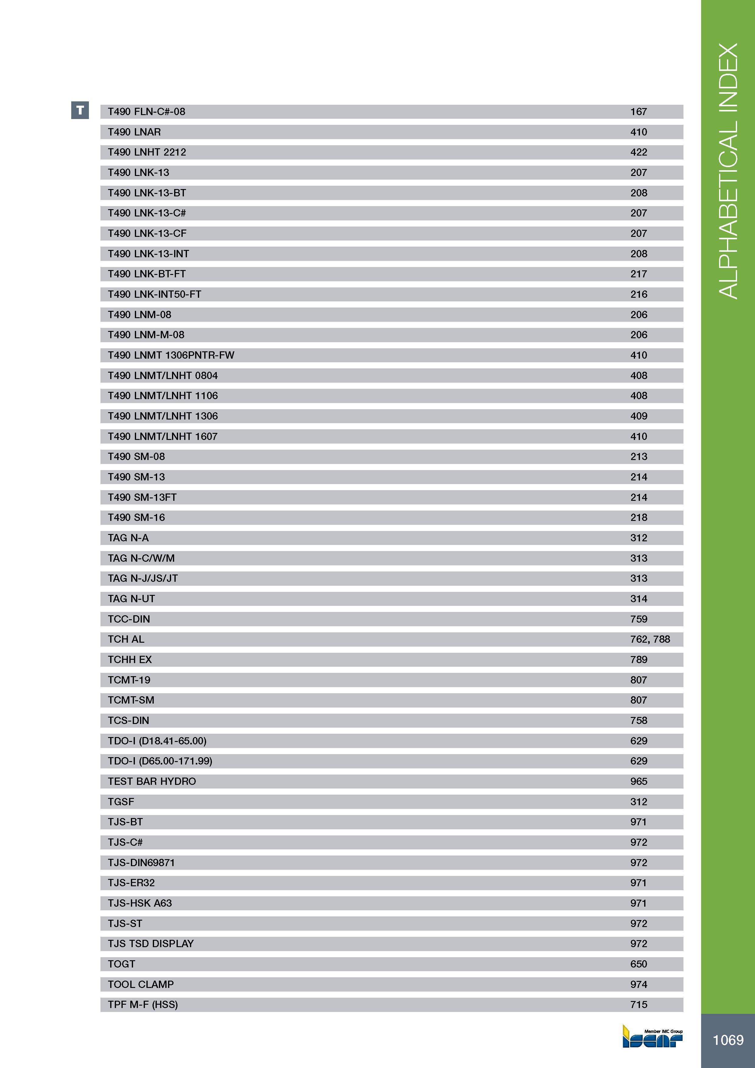 1073 T490 FLN-C -08 167 T490 LNAR 410 T490 LNHT 2212 422 T490 LNK-13 207 T490 LNK-13-BT 208 T490 LNK-13-C 207 T490 LNK-13-CF 207 T490 LNK-13-INT 208 T490 LNK-BT- Каталог ISCAR 2017 Вращающийся металлорежущий инструмент и инструментальная оснастка для металлообрабатывающих станков Фрезы Сверла Развертки Расточные системы Стр. 1069