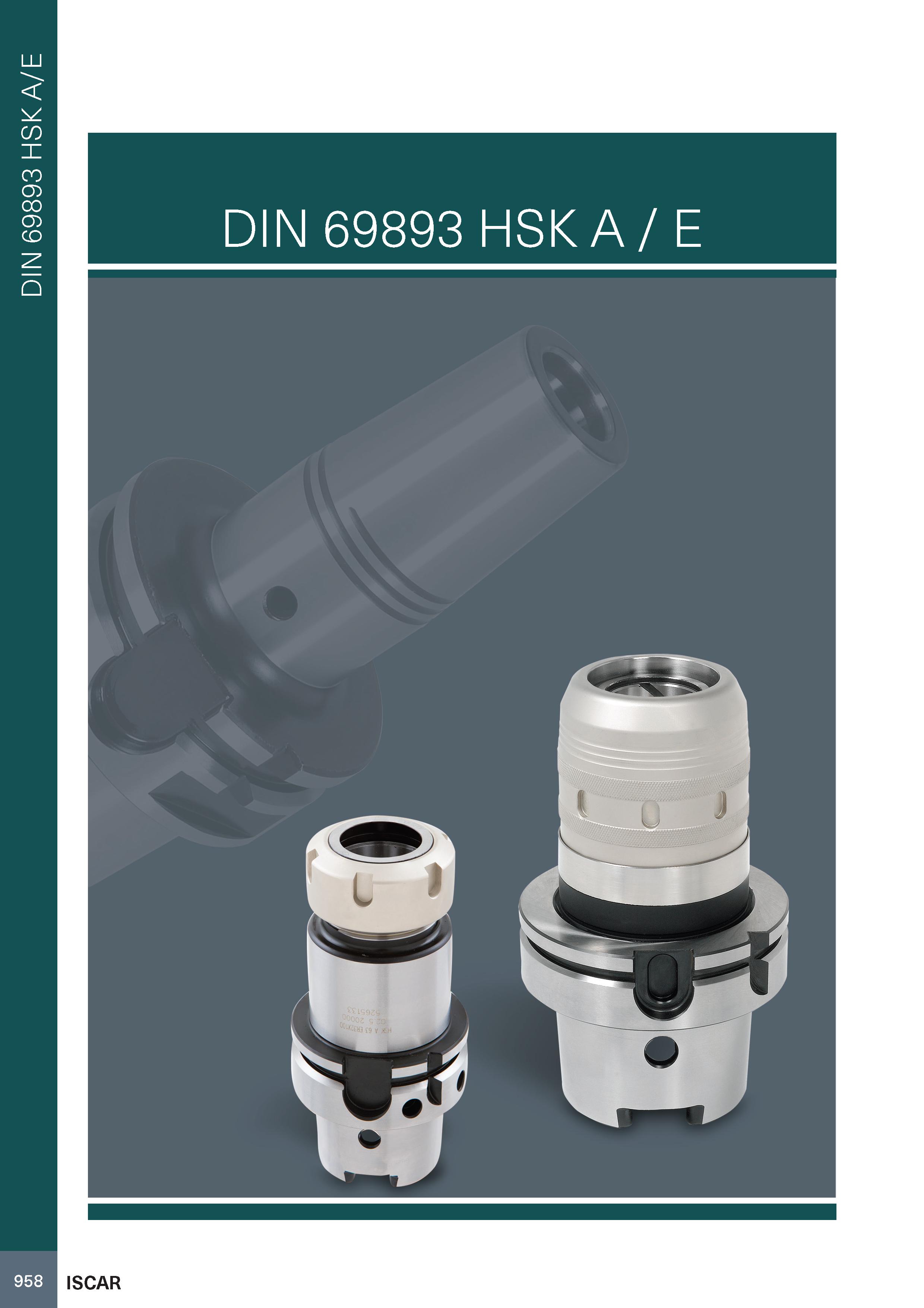 962 DIN 69893 HSK A/E DIN 69893 HSK A / E 958 ISCAR Каталог ISCAR 2020 Фрезы твердосплавные монолитные и сборные Сверла спиральные с СМП Пластины режущие сменные Вспомогательный инструмент для станков по металлу Стр. 958