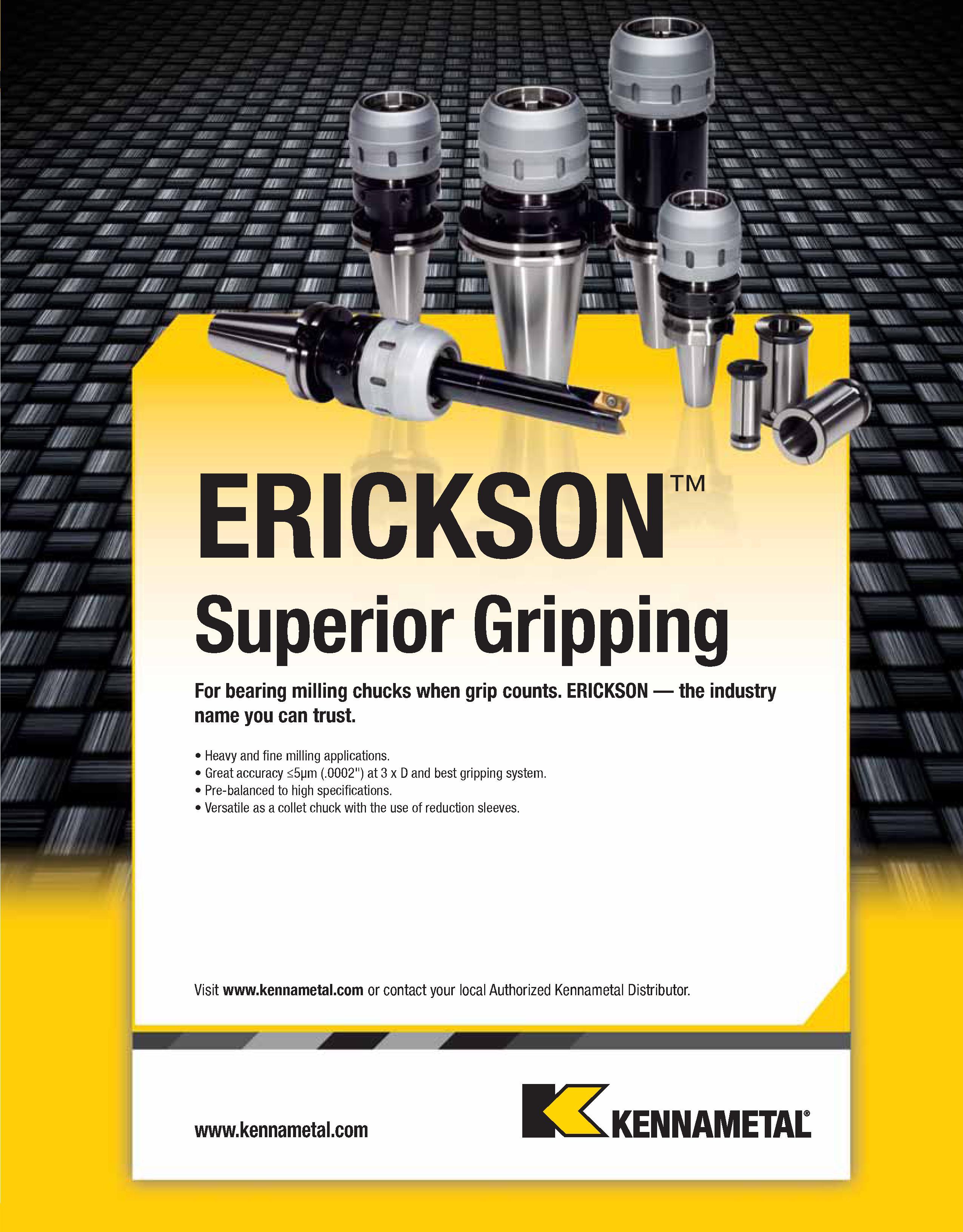 455 For bearing milling chucks when grip counts ERICKSON the industry name you can trust Heavy and fine milling applications Great accuracy <5|jm ( 0 Каталог KENNAMETAL 2013 Инструментальная оснастка и вспомогательный инструмент для универсальных металлорежущих станков и обрабатывающих центров с ЧПУ Стр. A415