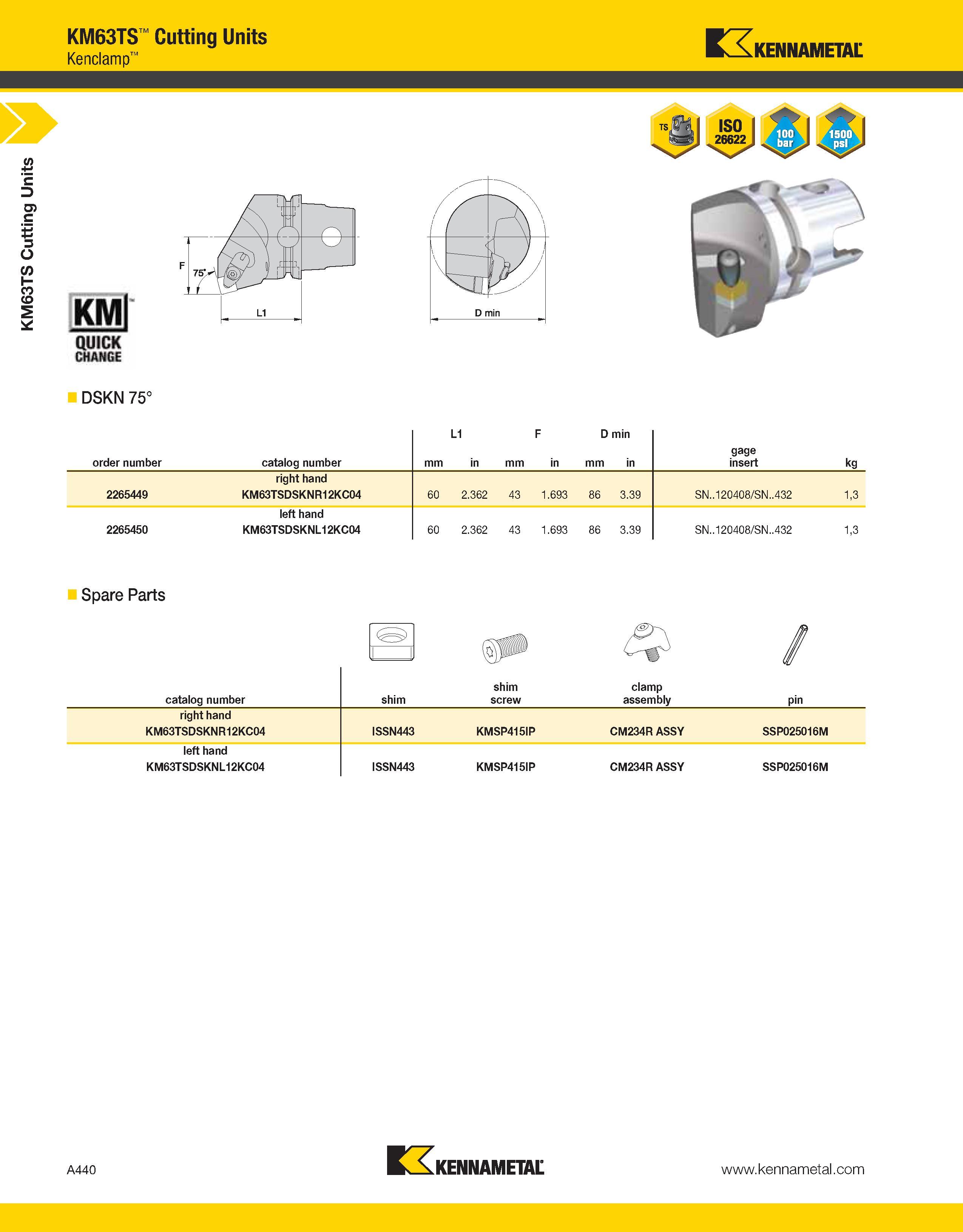 480 a KM63TS Cutting Units KM63TS Cutting Units Kenclamp Kennametal DSKN 75° order number catalog number mm L1 in mm F in D min mm in gage insert kg Каталог KENNAMETAL 2013 Инструментальная оснастка и вспомогательный инструмент для универсальных металлорежущих станков и обрабатывающих центров с ЧПУ Стр. A440
