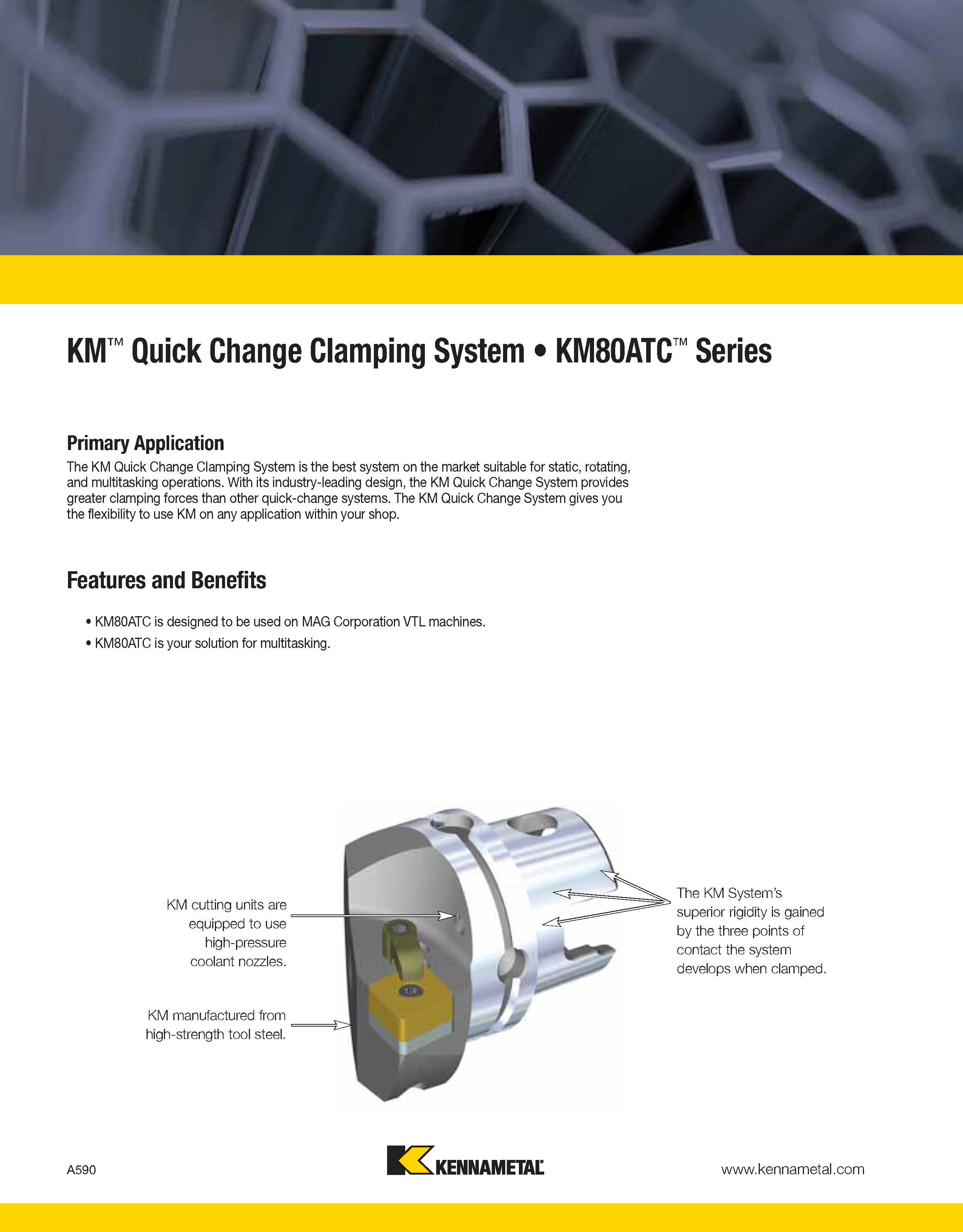 630 Primary Application The KM Quick Change Clamping System is the best system on the market suitable for static, rotating, and multitasking operatio Каталог KENNAMETAL 2013 Инструментальная оснастка и вспомогательный инструмент для универсальных металлорежущих станков и обрабатывающих центров с ЧПУ Стр. A590