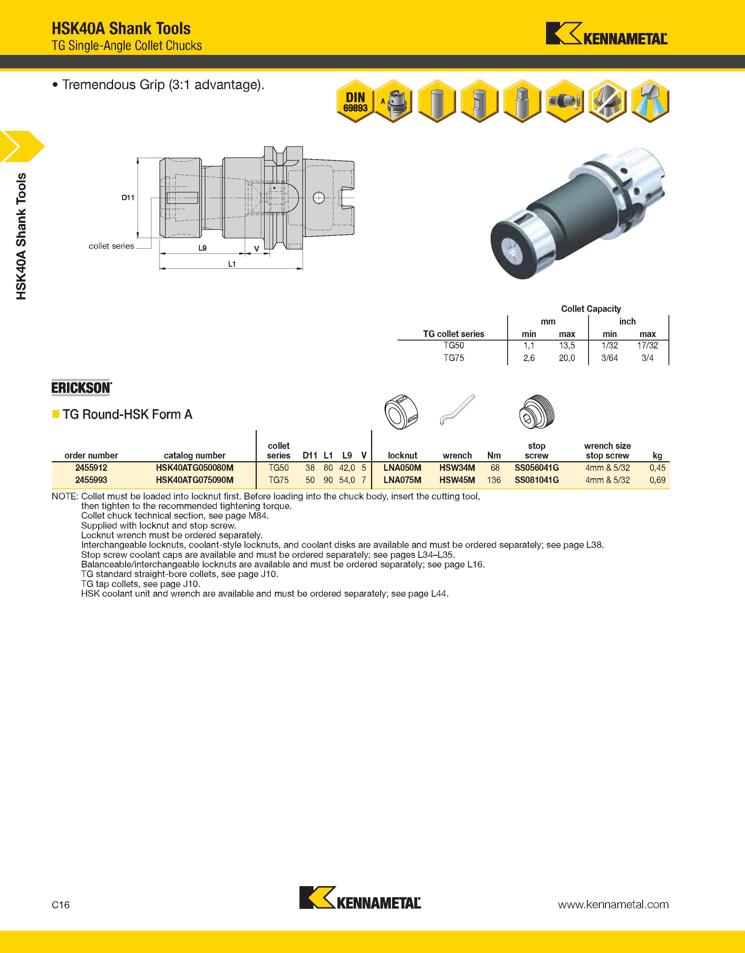 712 HSK40A Shank Tools HSK40A Shank Tools TG Single-Angle Collet Chucks Kennametal Collet Capacity mm inch TG collet series min max min max TG50 1,1 Каталог KENNAMETAL 2013 Инструментальная оснастка и вспомогательный инструмент для универсальных металлорежущих станков и обрабатывающих центров с ЧПУ Стр. C16
