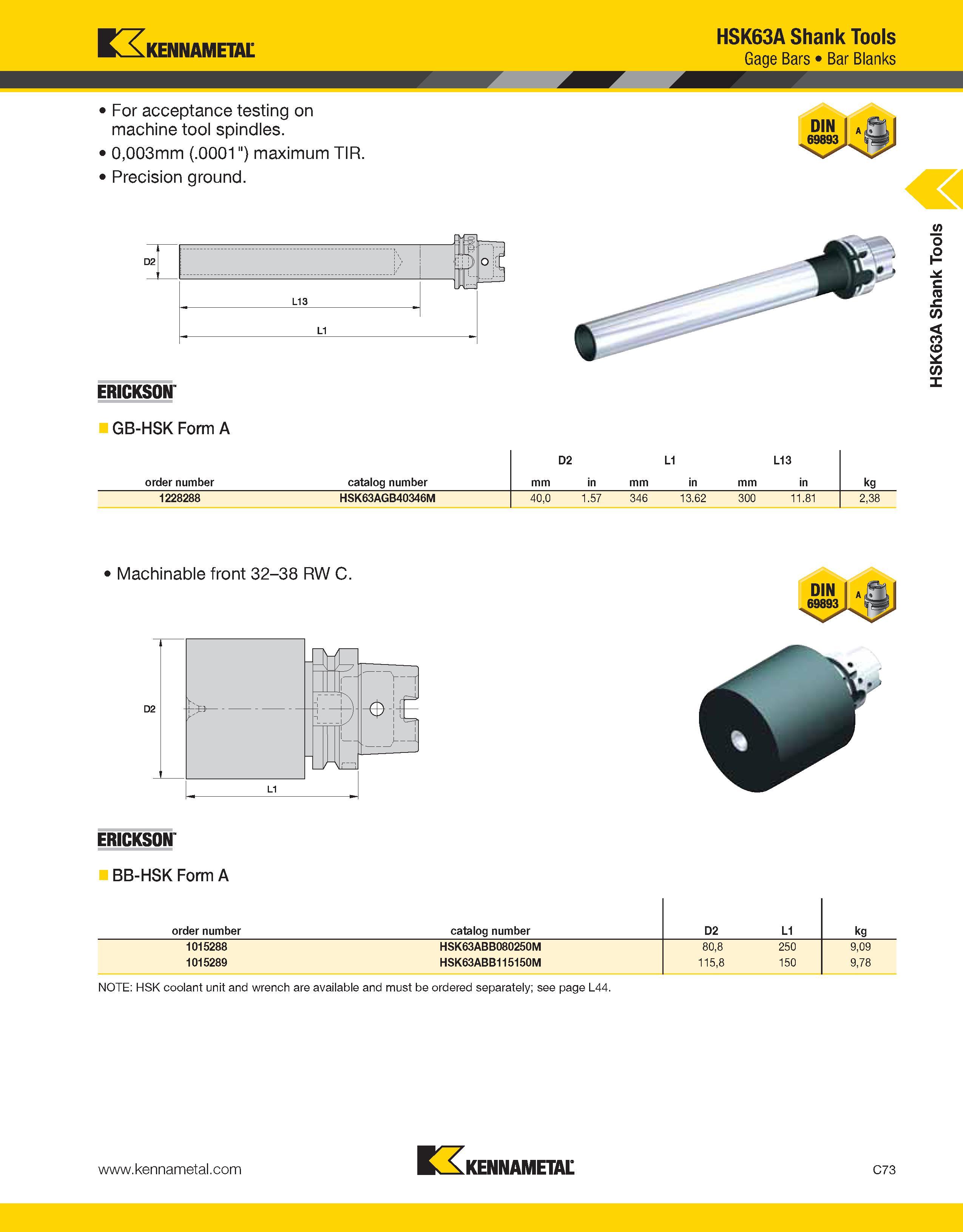 769 Kennametal For acceptance testing on machine tool spindles 0,003mm ( 0001 ) maximum TIR Precision ground HSK63A Shank Tools Gage Bars Bar Blanks Каталог KENNAMETAL 2013 Инструментальная оснастка и вспомогательный инструмент для универсальных металлорежущих станков и обрабатывающих центров с ЧПУ Стр. C73