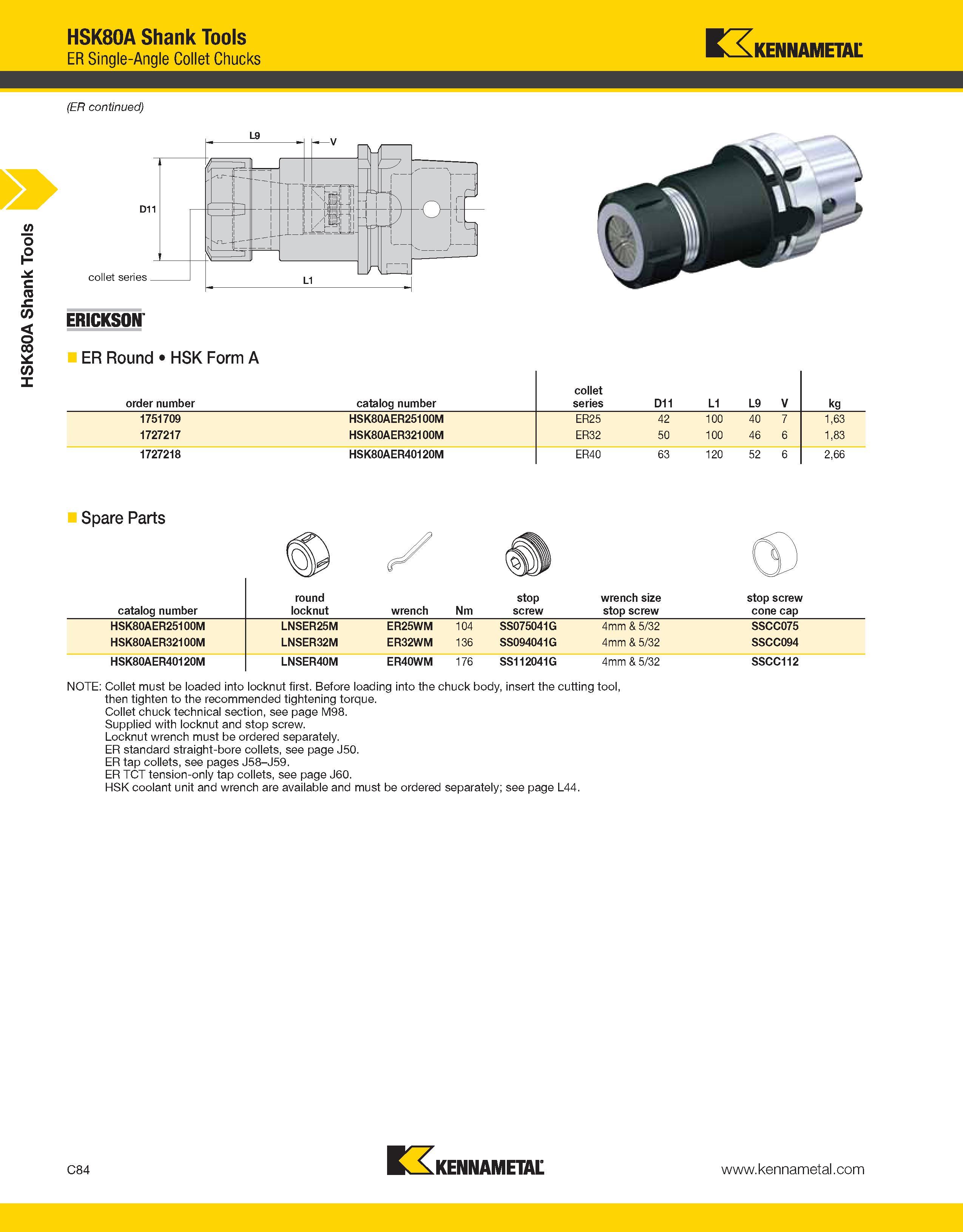 780 HSK80A Shank Tools HSK80A Shank Tools ER Single-Angle Collet Chucks Kennametal (ER continued) ERICKSON ER Round HSK Form A order number catalog n Каталог KENNAMETAL 2013 Инструментальная оснастка и вспомогательный инструмент для универсальных металлорежущих станков и обрабатывающих центров с ЧПУ Стр. C84