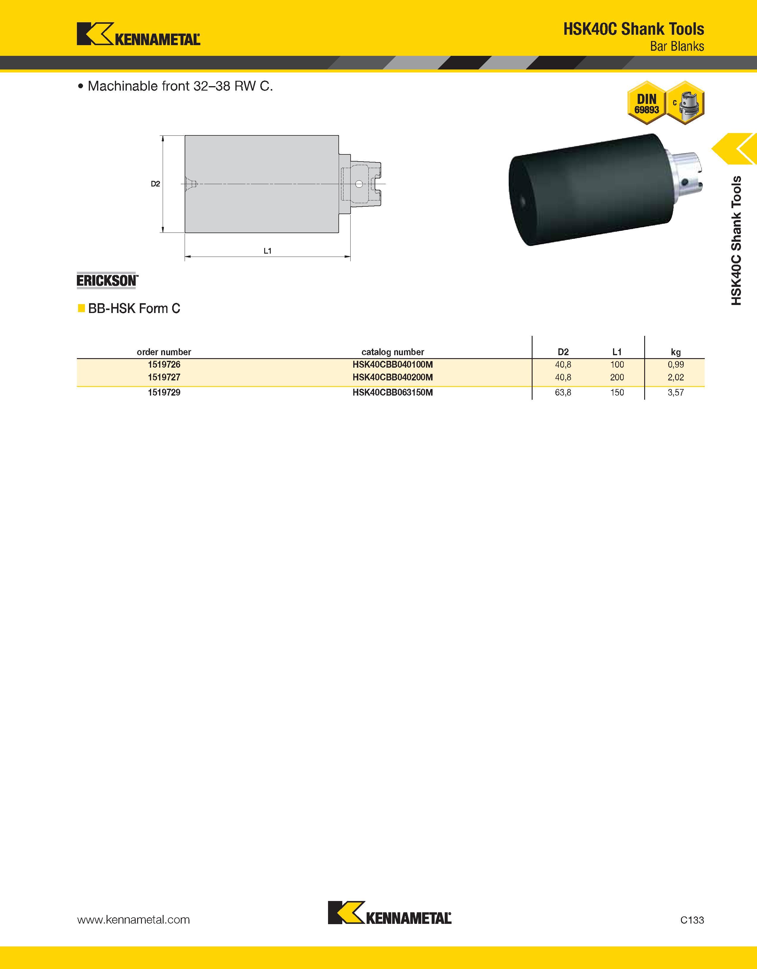 829 Kennametal Machinable front 32-38 RW C ERICKSON HSK40C Shank Tools Bar Blanks BB-HSK Form C order number catalog number D2 L1 kg 1519726 HSK40CBB Каталог KENNAMETAL 2013 Инструментальная оснастка и вспомогательный инструмент для универсальных металлорежущих станков и обрабатывающих центров с ЧПУ Стр. C133