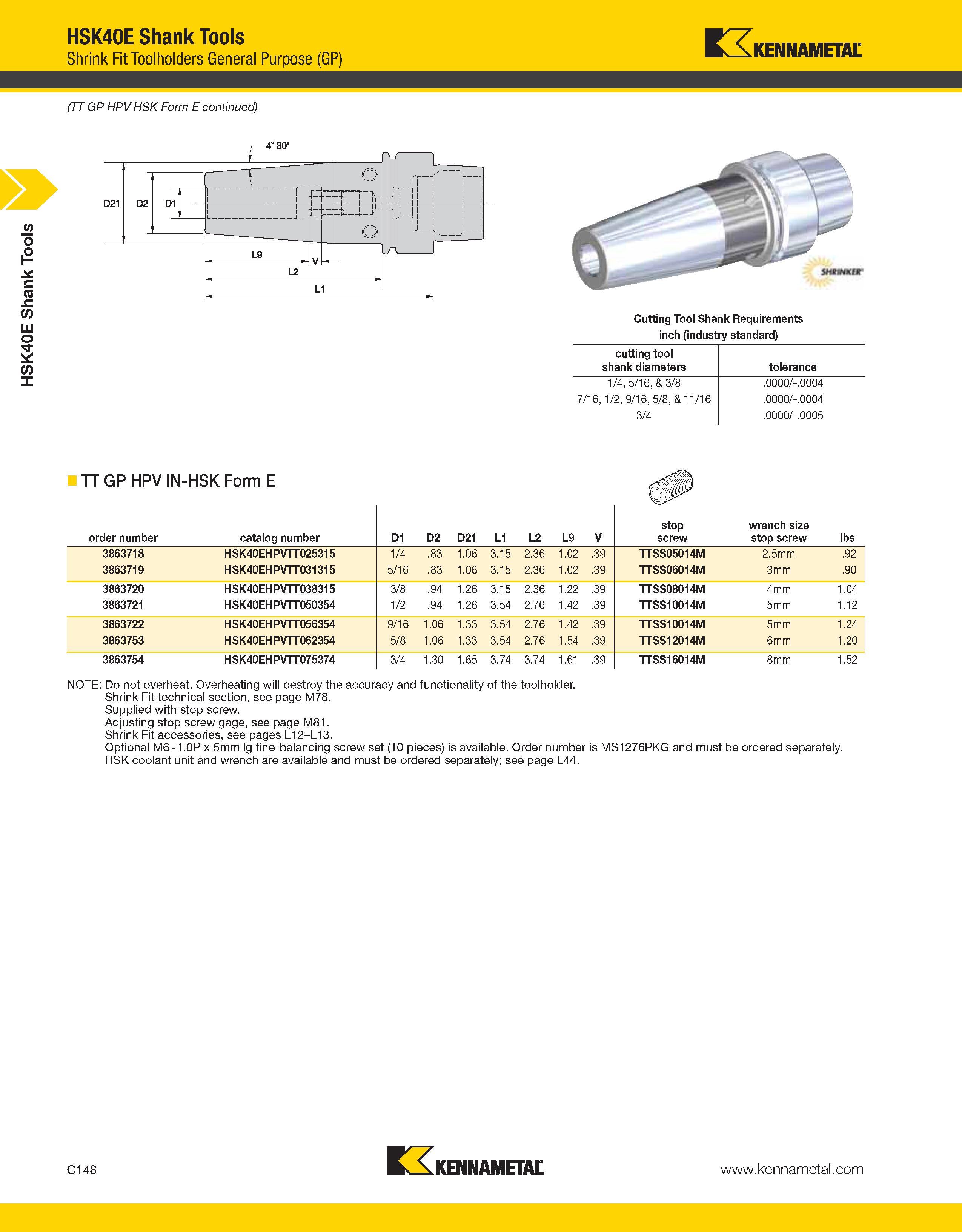 844 HSK40E Shank Tools HSK40E Shank Tools Shrink Fit Toolholders General Purpose (GP) Kennametal (TT GP HPV HSK Form E continued) Cutting Tool Shank Каталог KENNAMETAL 2013 Инструментальная оснастка и вспомогательный инструмент для универсальных металлорежущих станков и обрабатывающих центров с ЧПУ Стр. C148