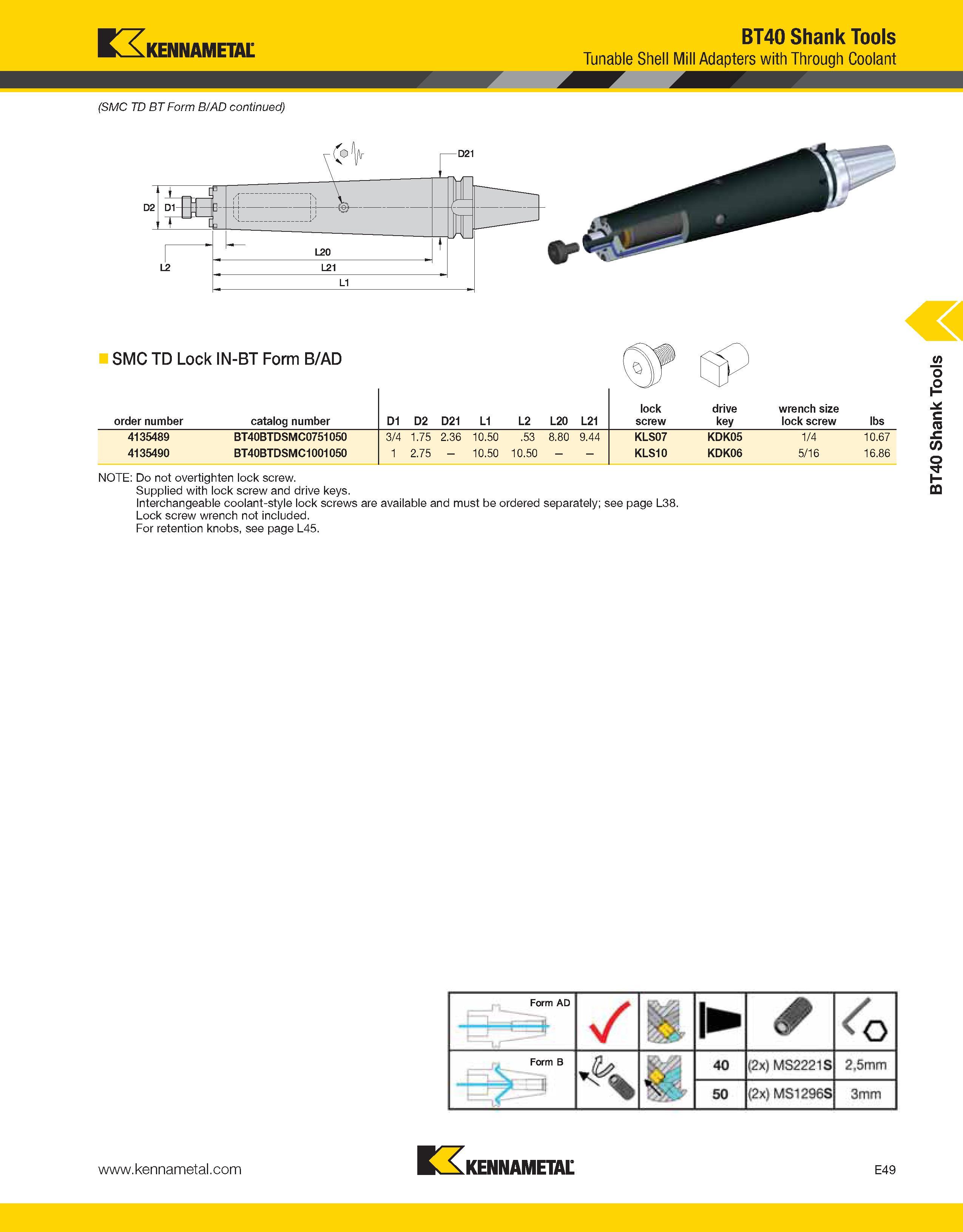 979 Kennametal (SMC TD BT Form B/AD continued) BT40 Shank Tools Tunable Shell Mill Adapters with Through Coolant SMC TD Lock IN-BT Form B/AD order nu Каталог KENNAMETAL 2013 Инструментальная оснастка и вспомогательный инструмент для универсальных металлорежущих станков и обрабатывающих центров с ЧПУ Стр. E49