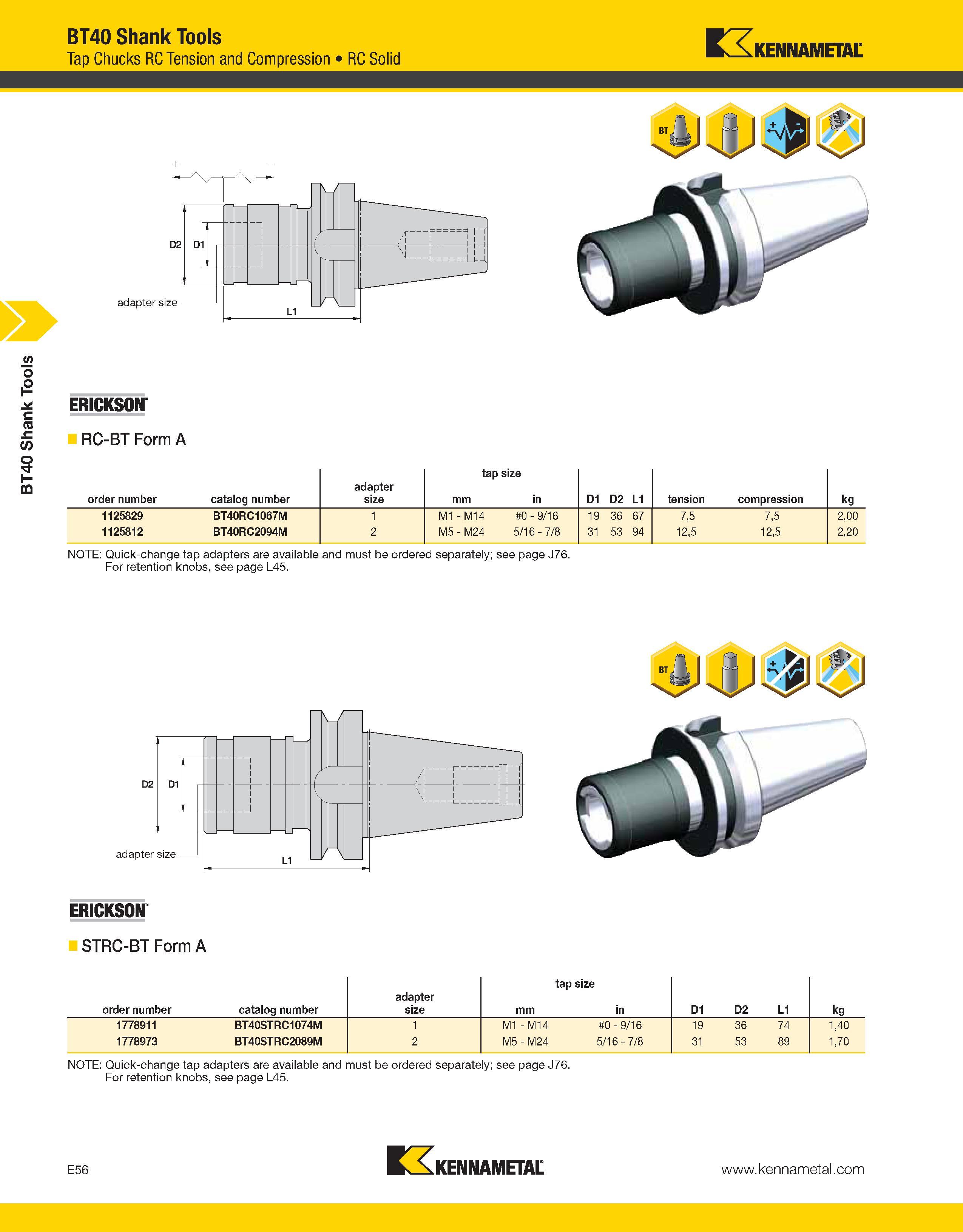 986 BT40 Shank Tools BT40 Shank Tools Tap Chucks RC Tension and Compression RC Solid EX KENNAMETAL ERICKSON RC-BT Form A order number catalog number Каталог KENNAMETAL 2013 Инструментальная оснастка и вспомогательный инструмент для универсальных металлорежущих станков и обрабатывающих центров с ЧПУ Стр. E56