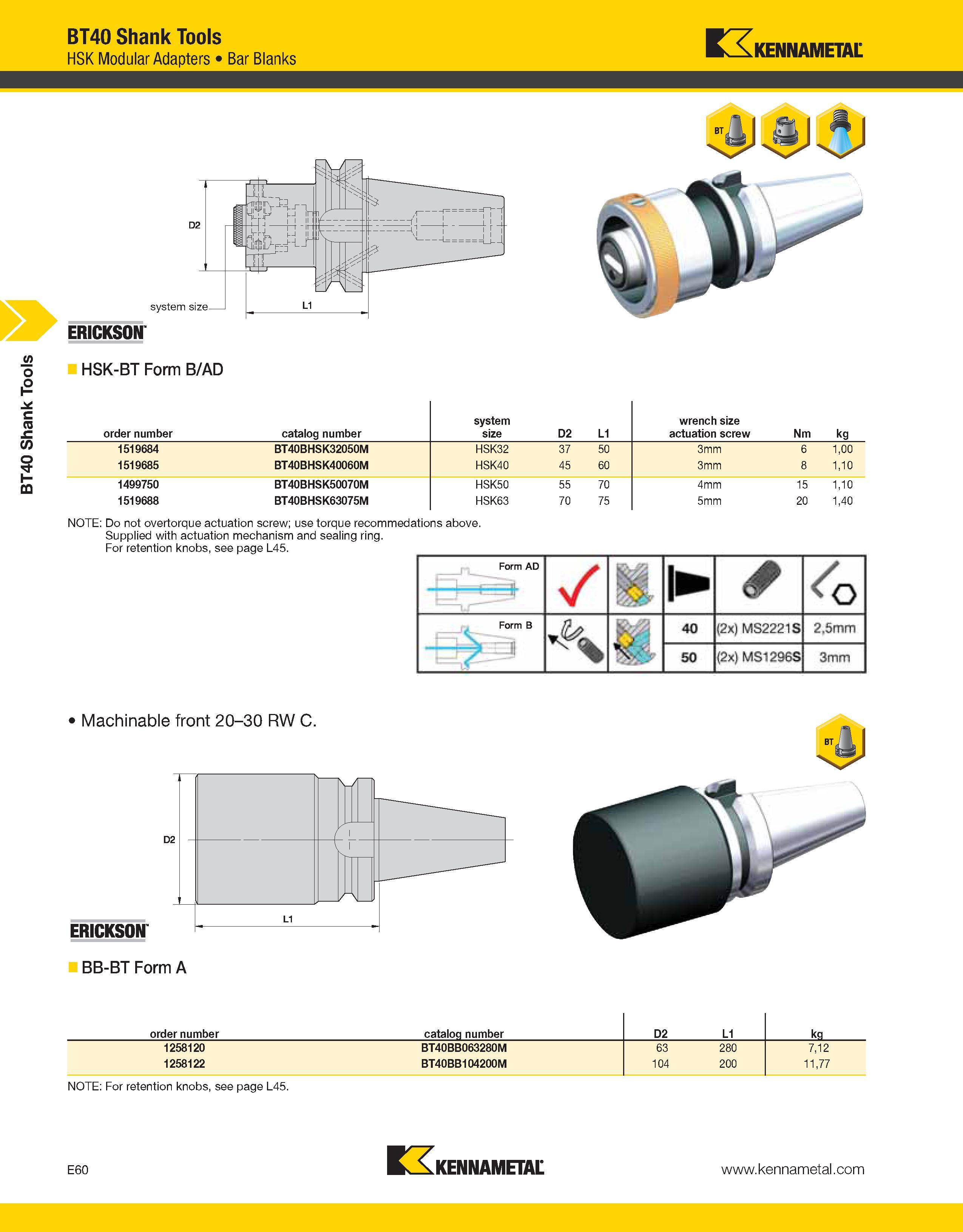 990 BT40 Shank Tools BT40 Shank Tools HSK Modular Adapters Bar Blanks Kennametal > HSK-BT Form B/AD order number catalog number system size D2 L1 wre Каталог KENNAMETAL 2013 Инструментальная оснастка и вспомогательный инструмент для универсальных металлорежущих станков и обрабатывающих центров с ЧПУ Стр. E60