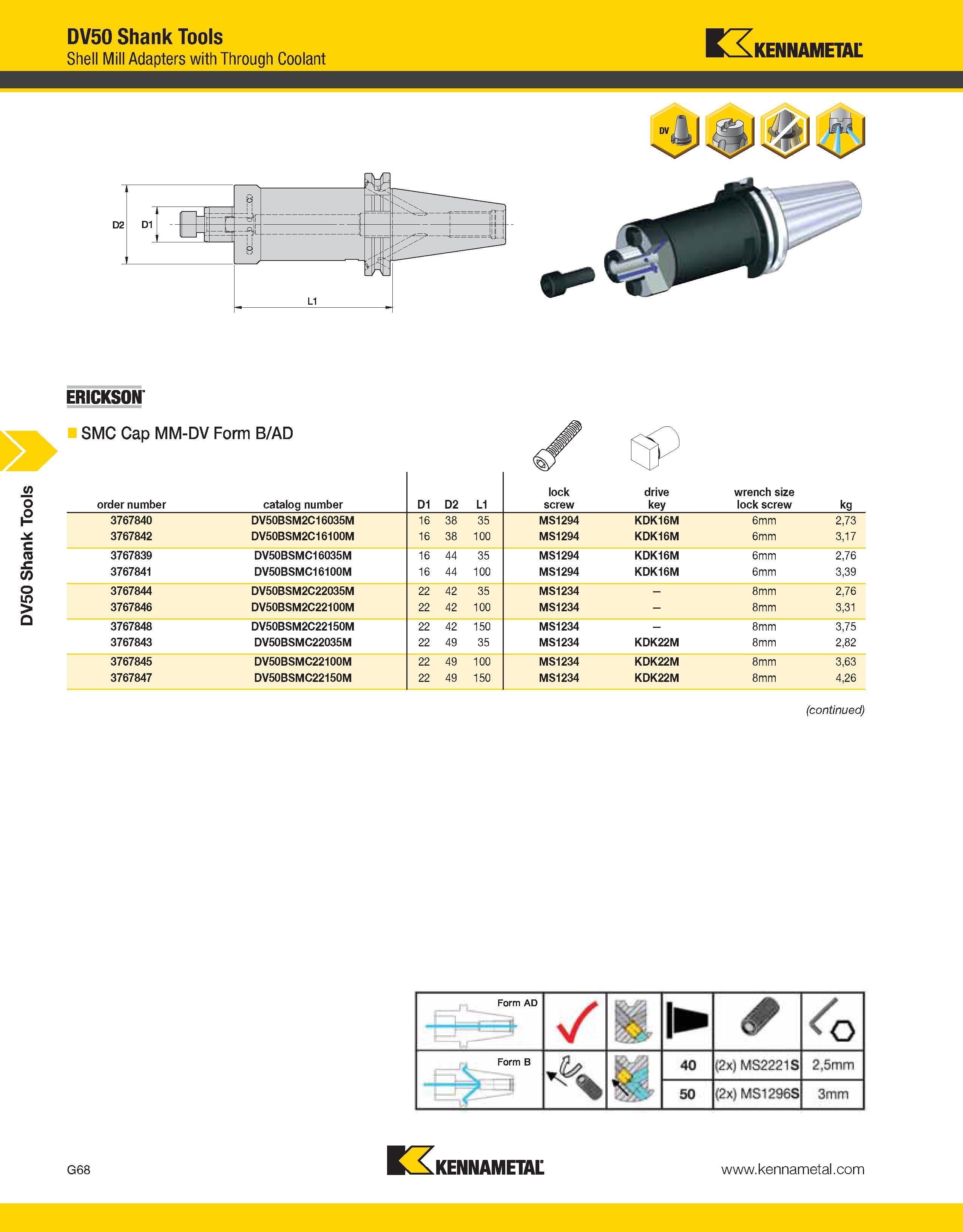1178 DV50 Shank Tools DV50 Shank Tools Shell Mill Adapters with Through Coolant Kennametal ERICKSON SMC Cap MM-DV Form B/AD order number catalog numbe Каталог KENNAMETAL 2013 Инструментальная оснастка и вспомогательный инструмент для универсальных металлорежущих станков и обрабатывающих центров с ЧПУ Стр. G68