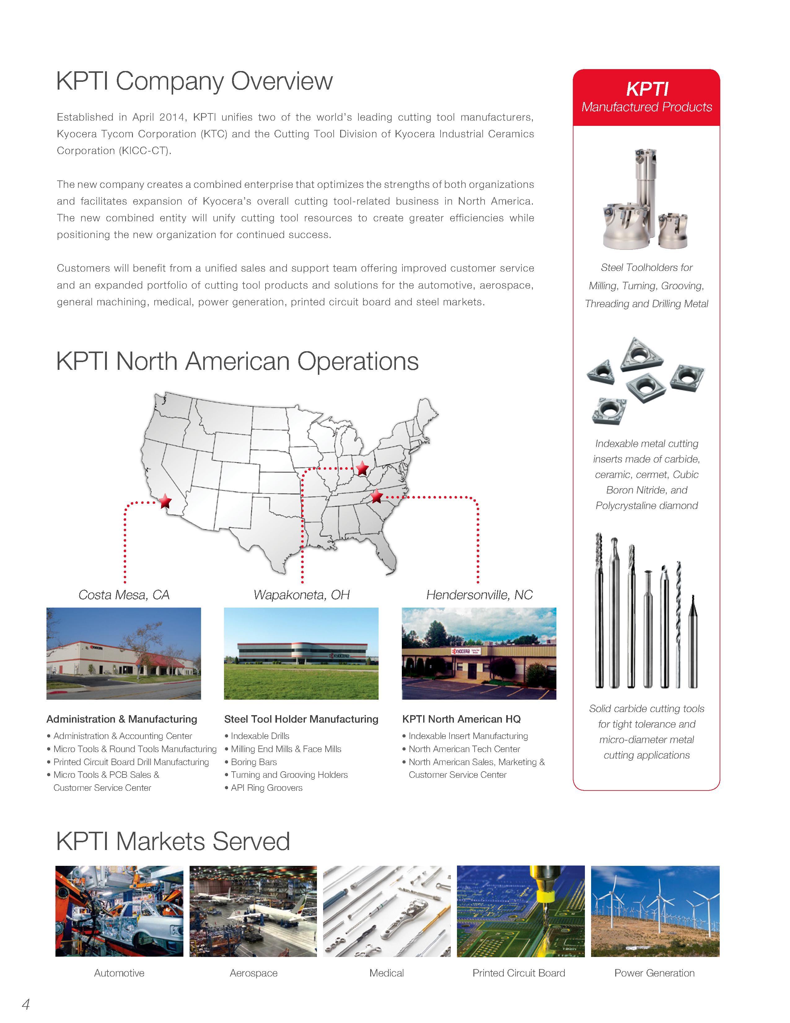 6 KPTI Manufactured Products KPTI Company Overview Established in April 2014, KPTI unifies two of the world’s leading cutting tool manufacturers, K Каталог KYOCERA 2016 Твердосплавный вращающийся режущий инструмент для металлообработки Концевые монолитные фрезы Спиральные сверла Специальные метчики Развертки Стр. 4