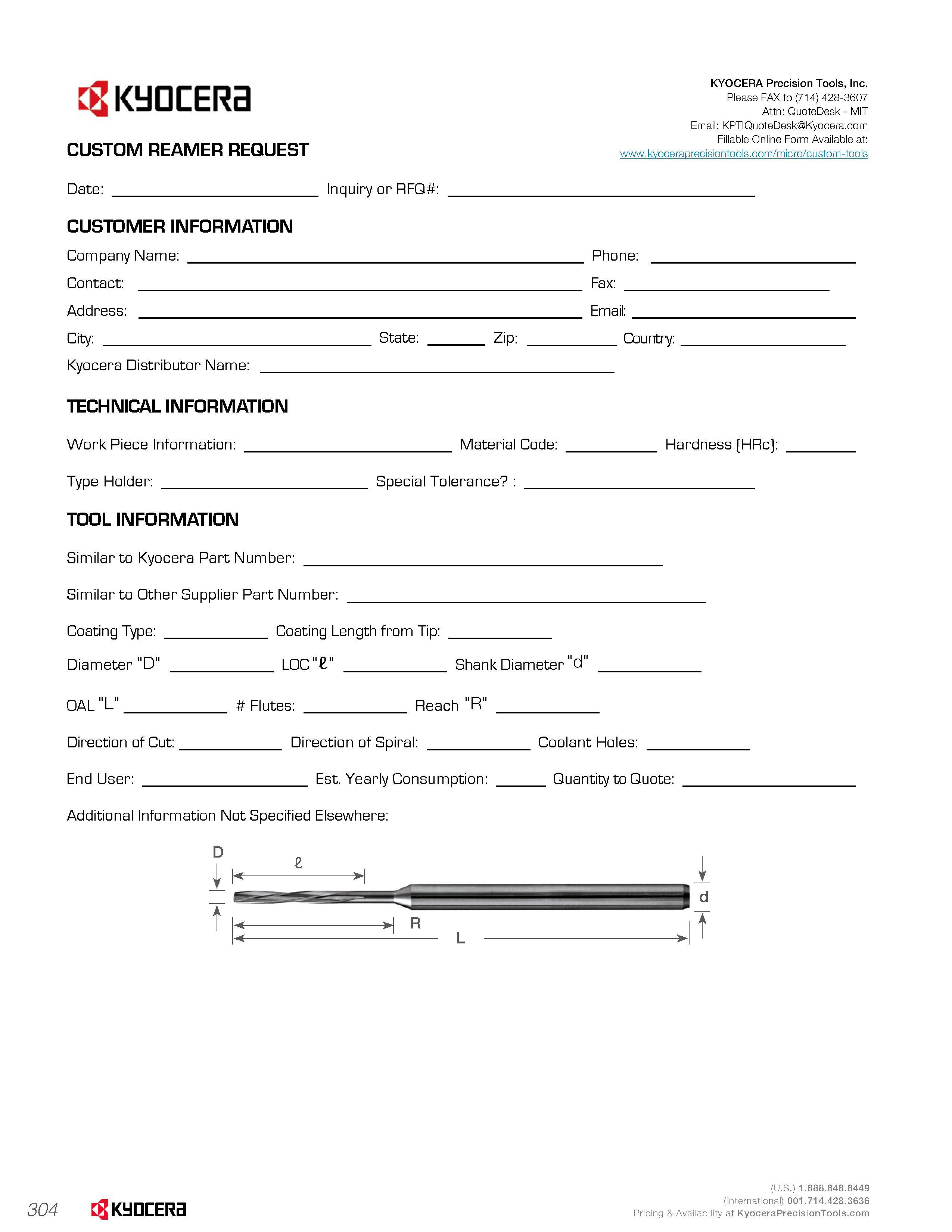 306 CUSTOM REAMER REQUEST Date: Inquiry or RFQ CUSTOMER INFORMATION Company Name: Contact: Address: City: KYOCERA Precision Tools, Inc Please FAX to Каталог KYOCERA 2016 Твердосплавный вращающийся режущий инструмент для металлообработки Концевые монолитные фрезы Спиральные сверла Специальные метчики Развертки Стр. 304