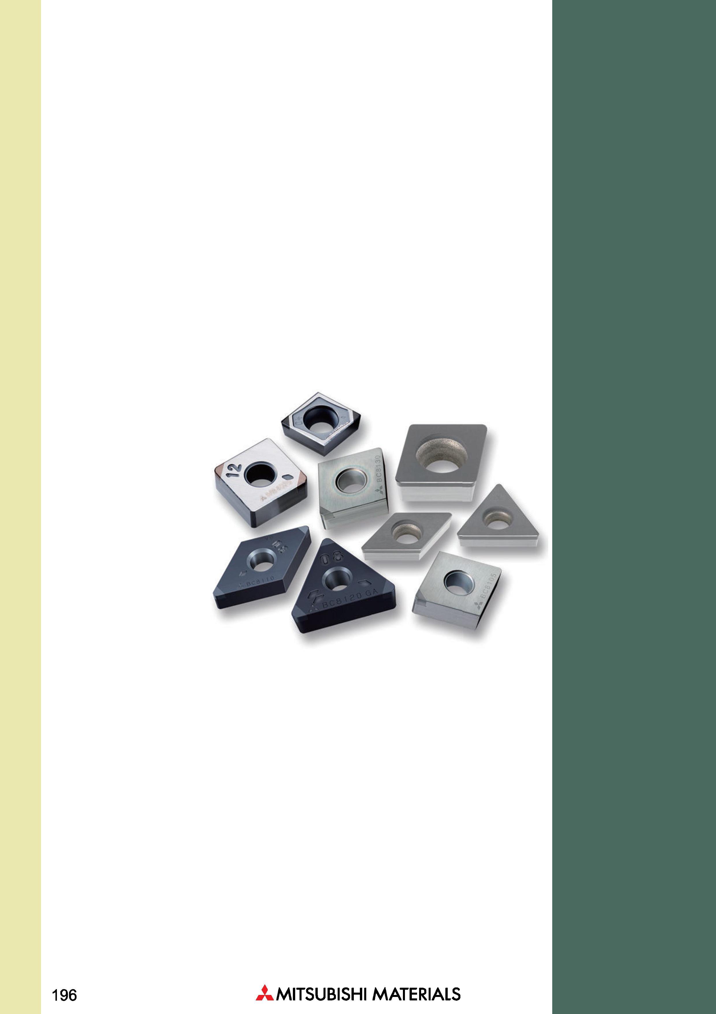 196 196 Mitsubishi Materials Каталог MITSUBISHI 2018 Инструмент для станков Пластины сменные режущие Фрезы концевые твердосплавные и сборные с СРП Сверла спиральные Резцы токарные Державки Стр. 196