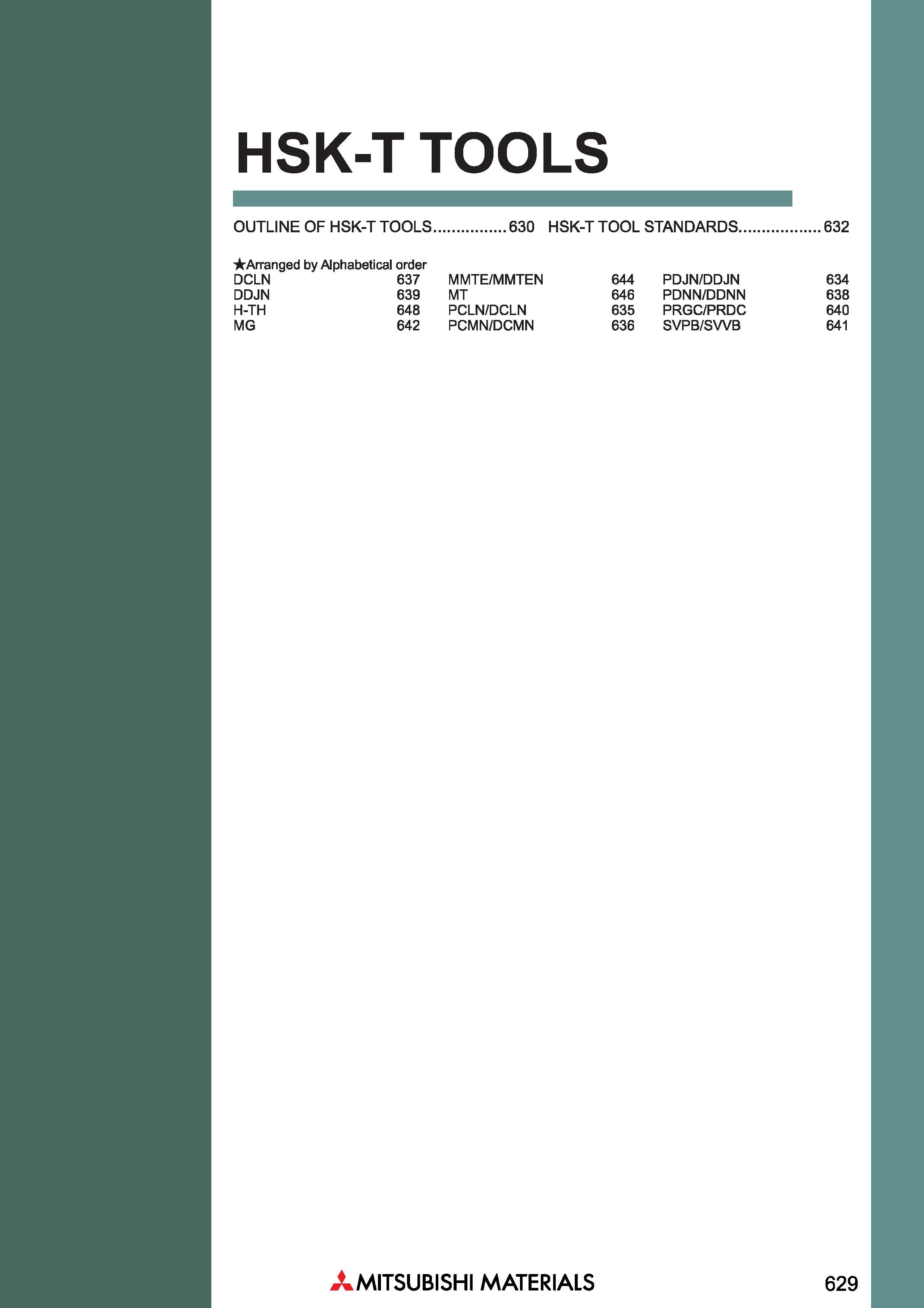 629 HSK-T TOOLS OUTLINE OF HSK-T TOOLS 630 HSK-T TOOL STANDARDS 632 Arranged by Alphabetical order DCLN 637 MMTE/MMTEN 644 PDJN/DDJN 634 DDJN 639 MT Каталог MITSUBISHI 2018 Инструмент для станков Пластины сменные режущие Фрезы концевые твердосплавные и сборные с СРП Сверла спиральные Резцы токарные Державки Стр. 629