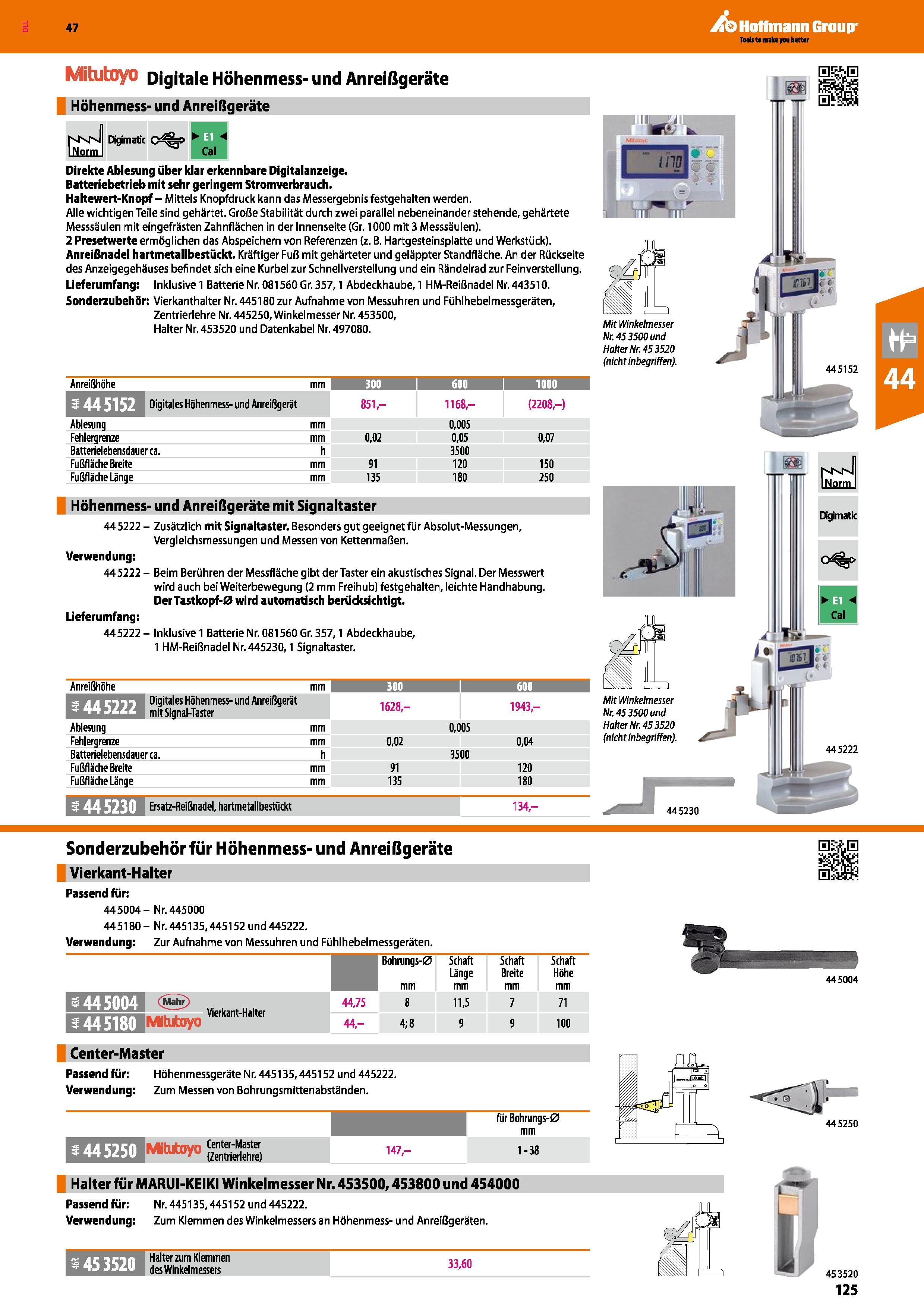125 Mitutoyo Digitale Höhenmess- und Anreißgeräte Höhenmess- und Anreißgeräte NNN Digimatic 0 = 1 Norm Cal Direkte Ablesung über klar erkennbare Digi Каталог HOFFMANN GROUP 2016 Ручной слесарно-монтажный и контрольно-измерительный инструмент и приборы для предприятий машиностроения и мастерских сервисного обслуживания 47 версия издания Стр. 125 DEU