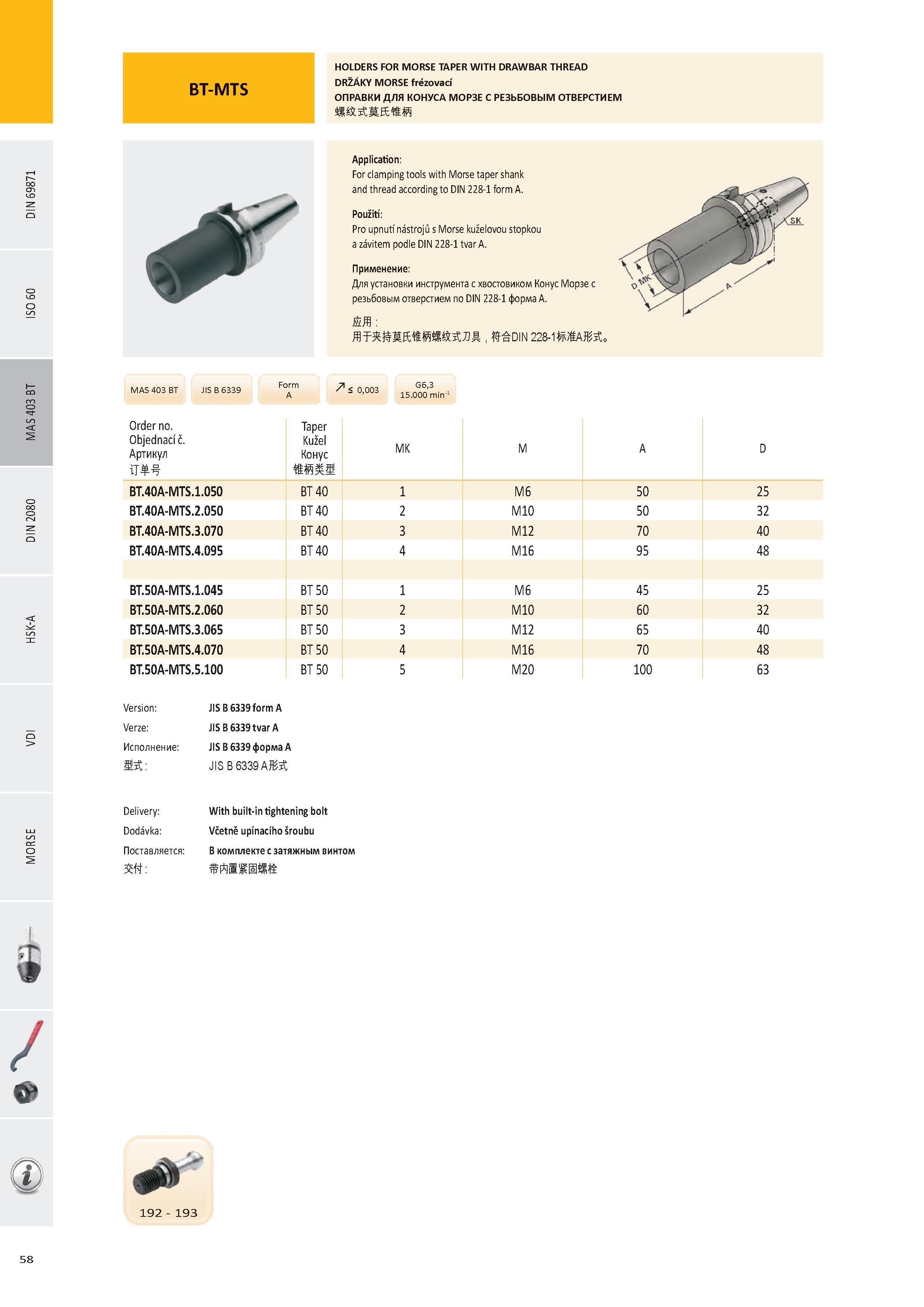 59 HOLDERS FOR MORSE TAPER WITH DRAWBAR THREAD DRŽÁKY MORSE frézovací ОПРАВКИ ДЛЯ КОНУСА МОРЗЕ С РЕЗЬБОВЫМ ОТВЕРСТИЕМ MAS 40В ВТ JIS В 6339 F°;m < 0,003 Order Каталог PRAMET 2016 Инструментальная оснастка для металлорежущих станков и металлообрабатывающих промышленных комплексов с числовым программным управлением Стр. 58