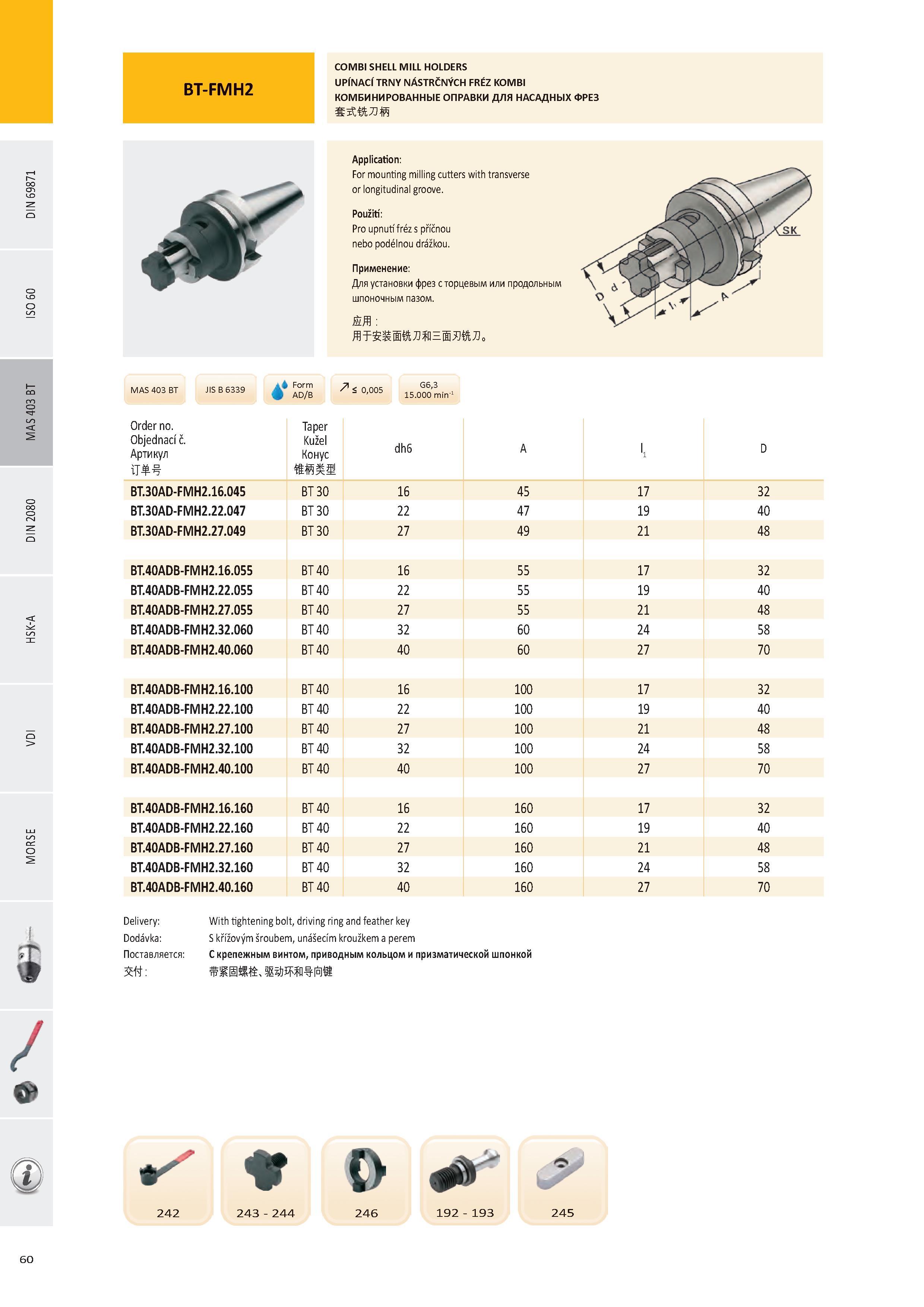 61 BT-FMH2 COMBI SHELL MILL HOLDERS UPÍNACÍ TRNY NÁSTRČNÝCH FRÉZ KOMBI КОМБИНИРОВАННЫЕ ОПРАВКИ ДЛЯ НАСАДНЫХ ФРЕЗ & MAS 403 BT 4 Form < G6,3 AD/B 15 000 mirr1 Каталог PRAMET 2016 Инструментальная оснастка для металлорежущих станков и металлообрабатывающих промышленных комплексов с числовым программным управлением Стр. 60