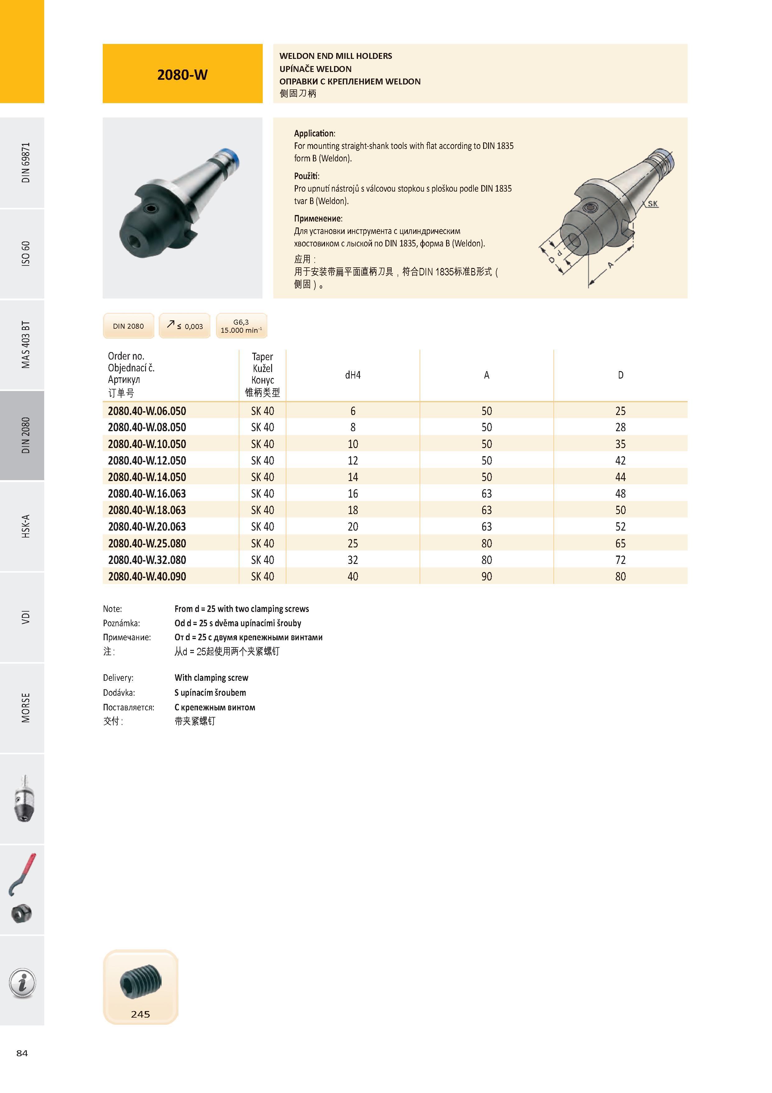 85 WELDON END MILL HOLDERS UPÍNAČE WELDON ОПРАВКИ С КРЕПЛЕНИЕМ WELDON DIN 2080 z71 < 0,00В Order no Objednací č Артикул T G6,3 15 000 min-1 Taper Kužel Конус Каталог PRAMET 2016 Инструментальная оснастка для металлорежущих станков и металлообрабатывающих промышленных комплексов с числовым программным управлением Стр. 84