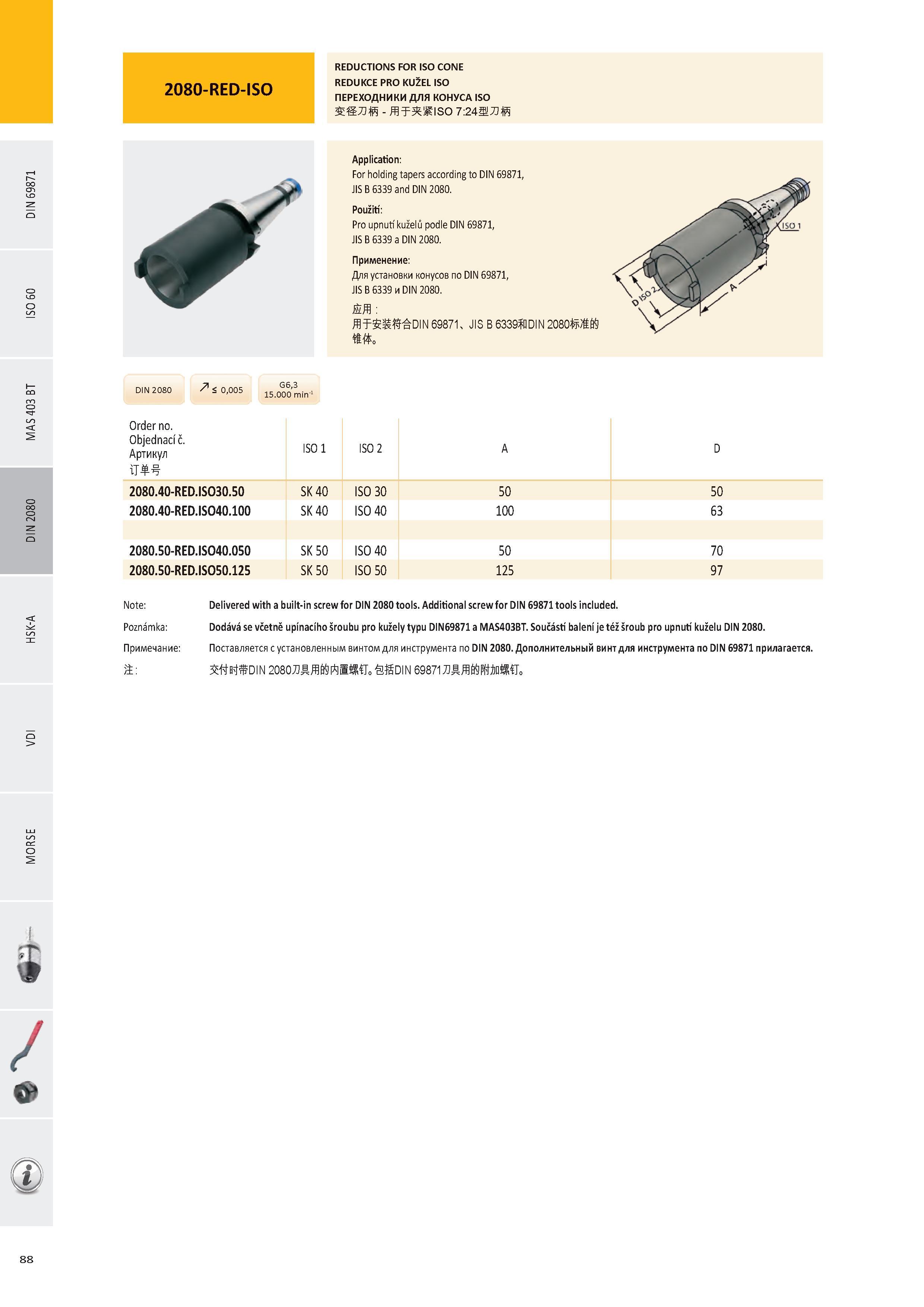 89 REDUCTIONS FOR ISO CONE REDUKCE PRO KUŽEL ISO ПЕРЕХОДНИКИ ДЛЯ КОНУСА ISO - fflŤ ISO 7:24ШЛ J 2080 7s < 0,005 G6,3 15 000 min-1 Order no Objednací č Артикул Каталог PRAMET 2016 Инструментальная оснастка для металлорежущих станков и металлообрабатывающих промышленных комплексов с числовым программным управлением Стр. 88