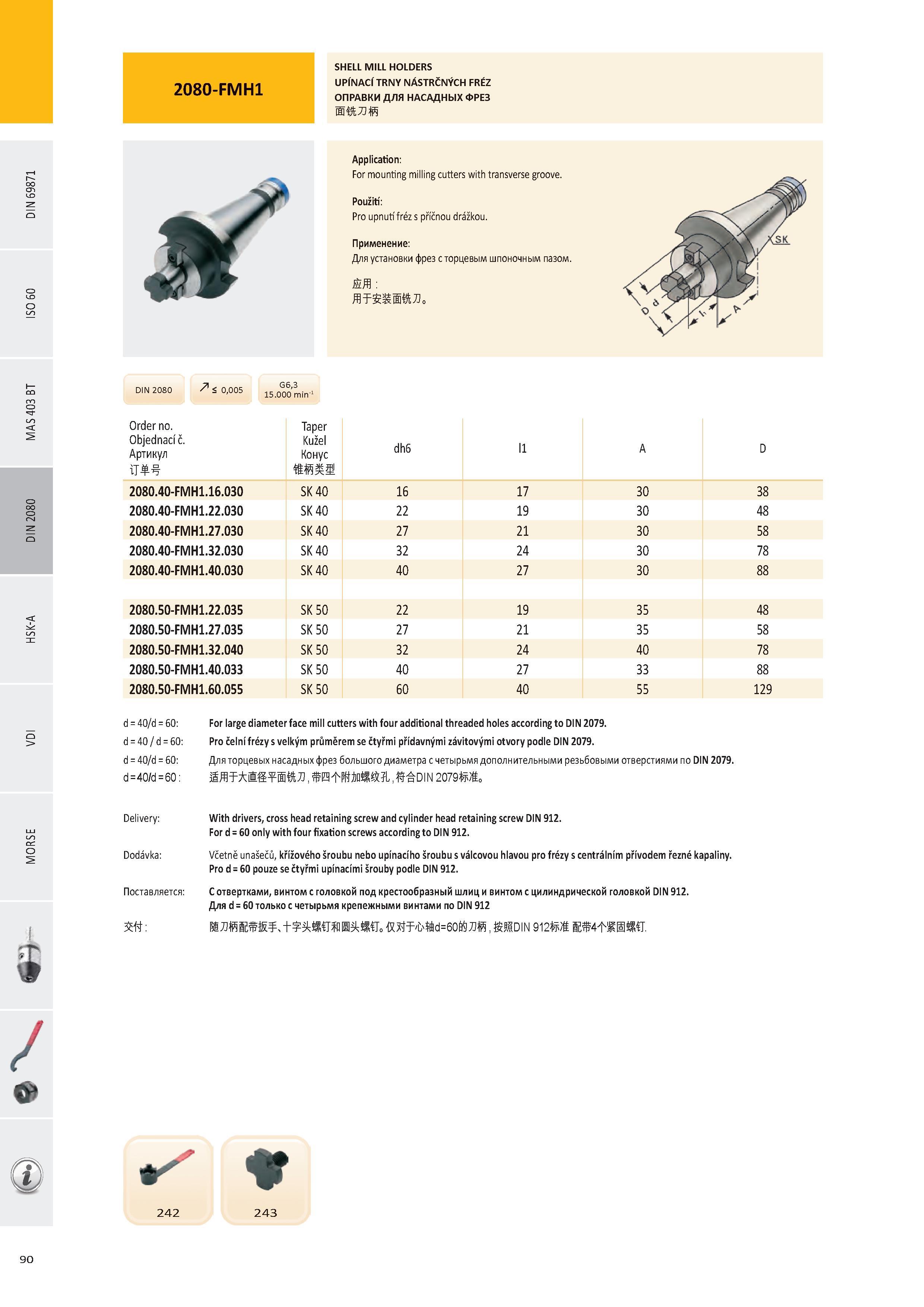 91 SHELL MILL HOLDERS UPÍNACÍ TRNY NÁSTRČNÝCH FRÉZ ОПРАВКИ ДЛЯ НАСАДНЫХ ФРЕЗ DIN 2080 7 < 0,005 Order no Objednací č Артикул T G6,3 15 000 min-1 Taper Kužel К Каталог PRAMET 2016 Инструментальная оснастка для металлорежущих станков и металлообрабатывающих промышленных комплексов с числовым программным управлением Стр. 90