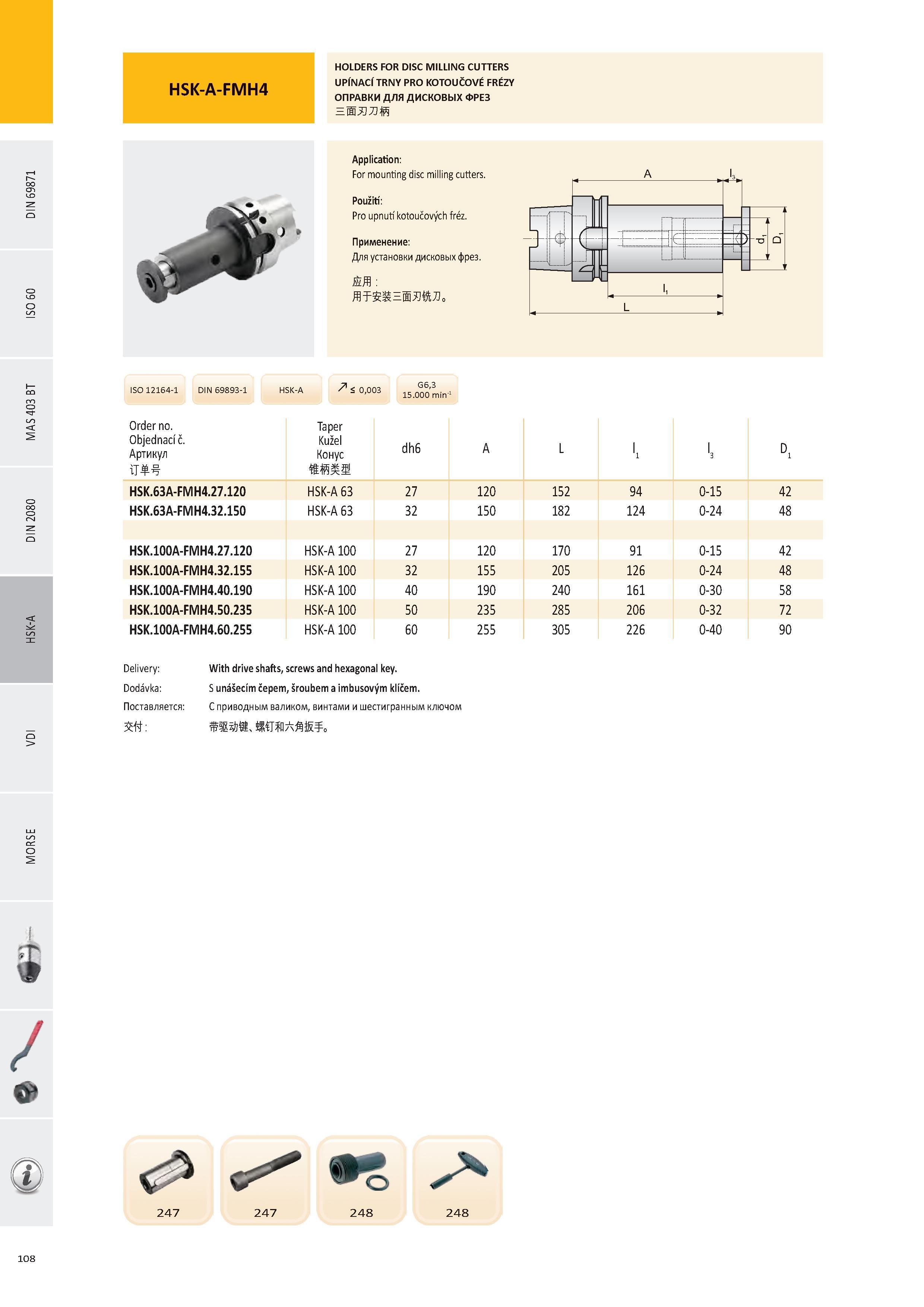 109 HOLDERS FOR DISC MILLING CUTTERS UPÍNACÍ TRNY PRO KOTOUČOVÉ FRÉZY ОПРАВКИ ДЛЯ ДИСКОВЫХ ФРЕЗ НИЯЛЙ Application: For mounting disc milling cutters Použití: P Каталог PRAMET 2016 Инструментальная оснастка для металлорежущих станков и металлообрабатывающих промышленных комплексов с числовым программным управлением Стр. 108