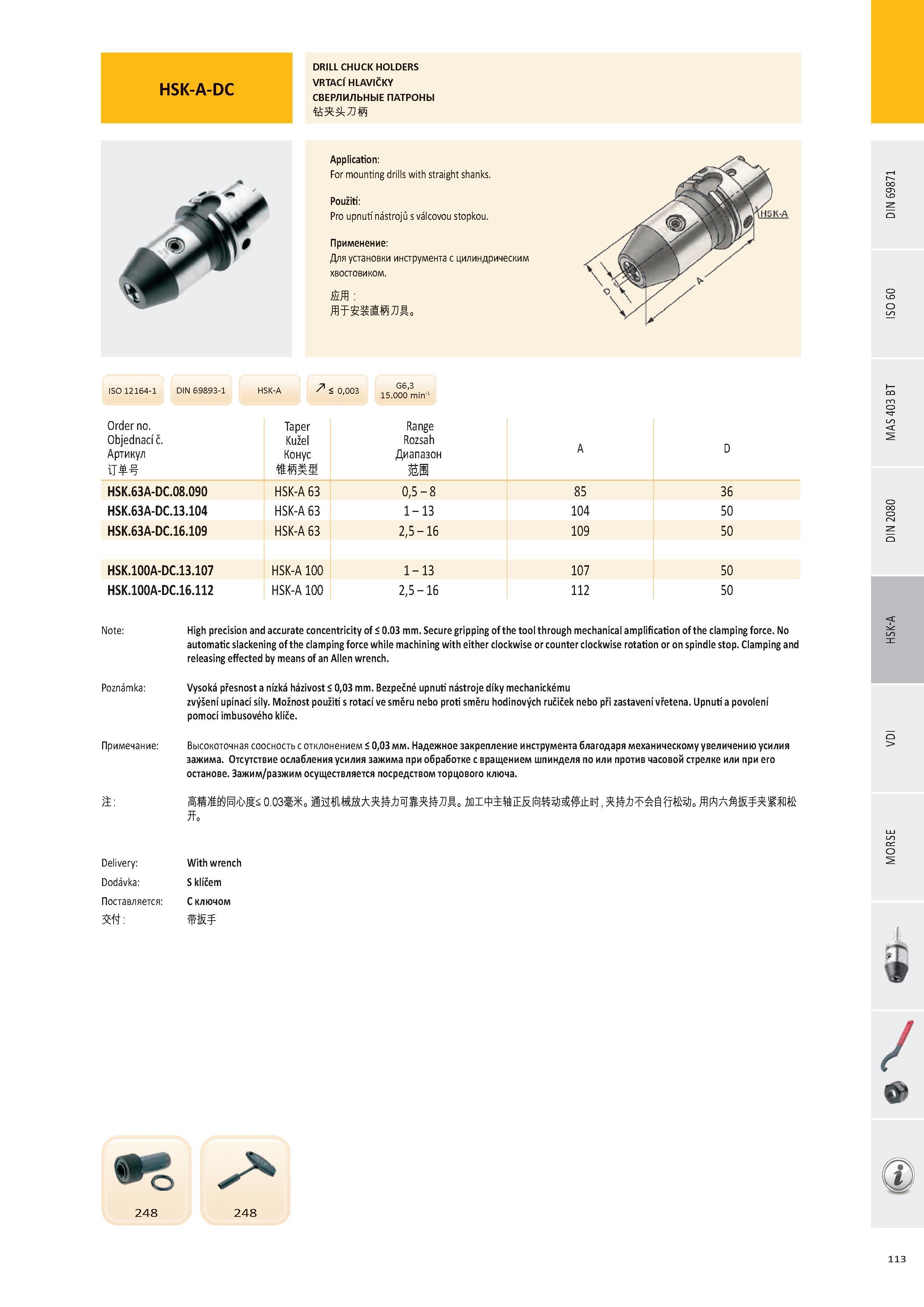 114 HSK-A-DC DRILL CHUCK HOLDERS VRTACÍ HLAVIČKY СВЕРЛИЛЬНЫЕ ПАТРОНЫ Application: For mounting drills with straight shanks Použiti: Pro upnutí nástrojů s válco Каталог PRAMET 2016 Инструментальная оснастка для металлорежущих станков и металлообрабатывающих промышленных комплексов с числовым программным управлением Стр. 113
