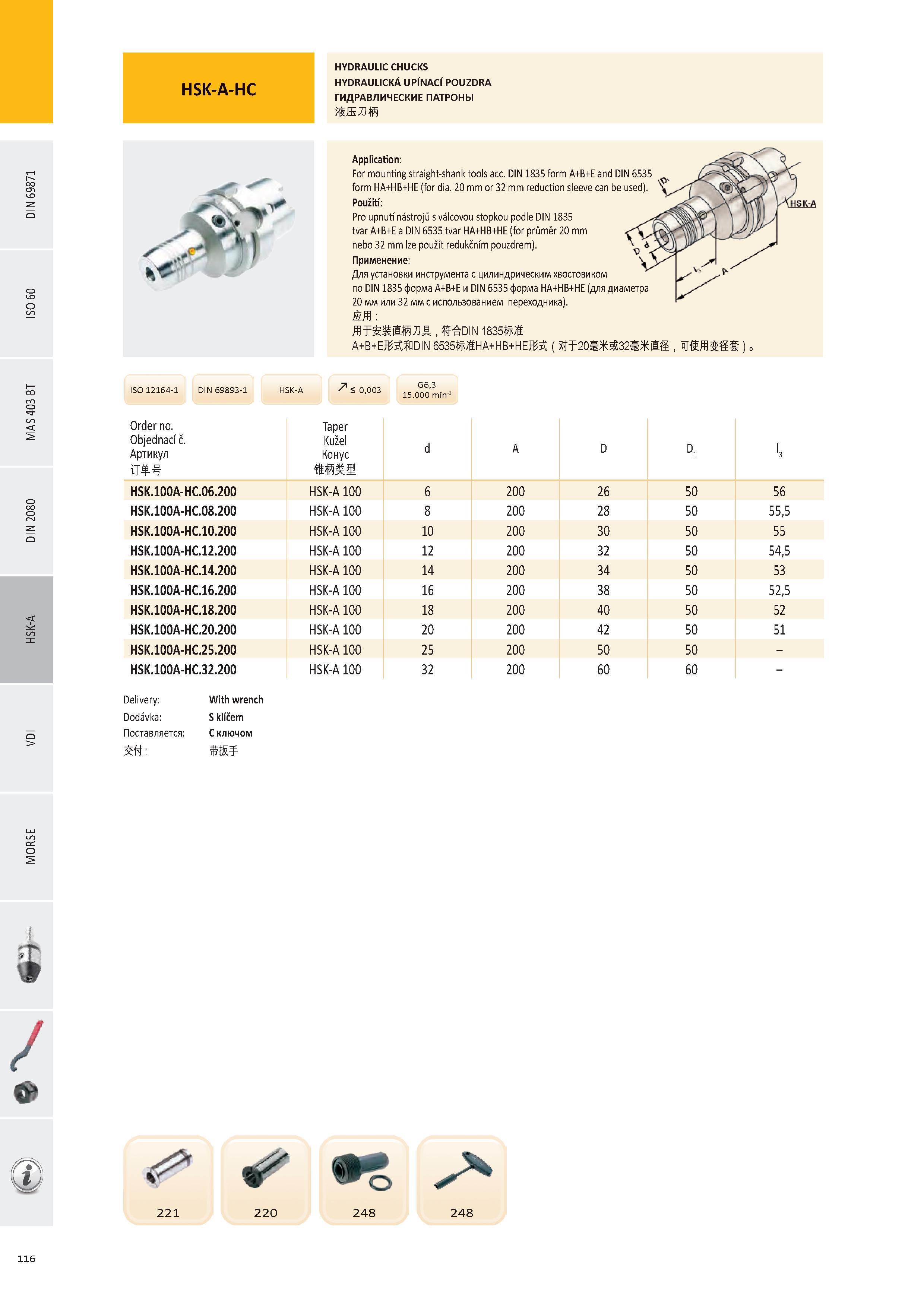 117 HYDRAULIC CHUCKS HYDRAULICKÁ UPÍNACÍ POUZDRA ГИДРАВЛИЧЕСКИЕ ПАТРОНЫ ЖЯЛЙ Application: For mounting straight-shank tools acc DIN 1835 form A+B+E and DIN 653 Каталог PRAMET 2016 Инструментальная оснастка для металлорежущих станков и металлообрабатывающих промышленных комплексов с числовым программным управлением Стр. 116