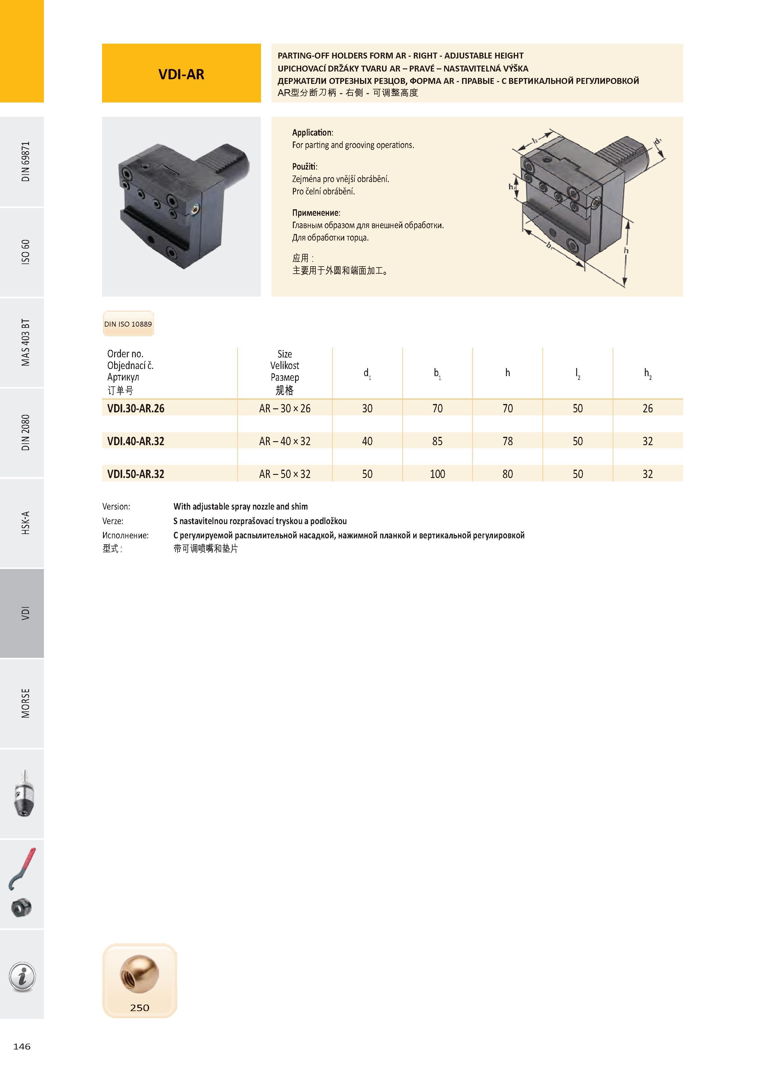 147 PARTING-OFF HOLDERS FORM AR - RIGHT - ADJUSTABLE HEIGHT UPICHOVACÍ DRŽÁKY TVARU AR - PRAVÉ - NASTAVITELNÁ VÝŠKA ДЕРЖАТЕЛИ ОТРЕЗНЫХ РЕЗЦОВ, ФОРМА AR - ПРАВЫ Каталог PRAMET 2016 Инструментальная оснастка для металлорежущих станков и металлообрабатывающих промышленных комплексов с числовым программным управлением Стр. 146