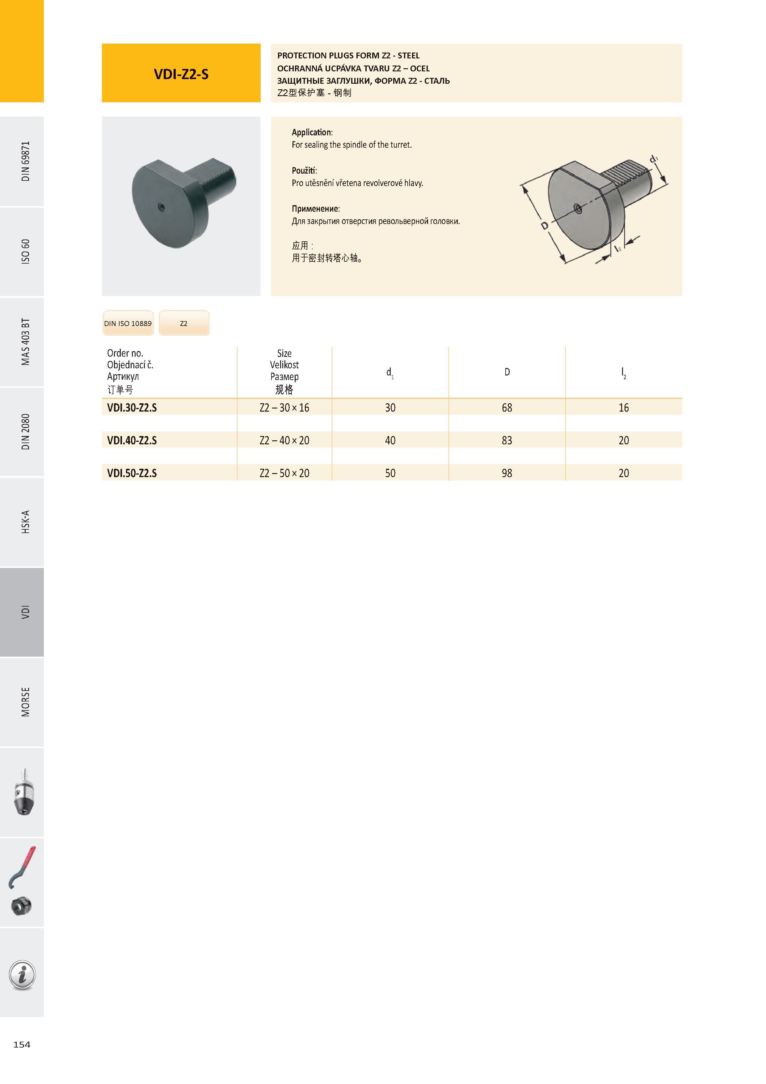 155 / PROTECTION PLUGS FORM Z2 - STEEL OCHRANNÁ UCPÁVKA TVARU Z2 - OCEL ЗАЩИТНЫЕ ЗАГЛУШКИ, ФОРМА Z2 - СТАЛЬ Z2ffl ť - Application: For sealing the spindle of t Каталог PRAMET 2016 Инструментальная оснастка для металлорежущих станков и металлообрабатывающих промышленных комплексов с числовым программным управлением Стр. 154