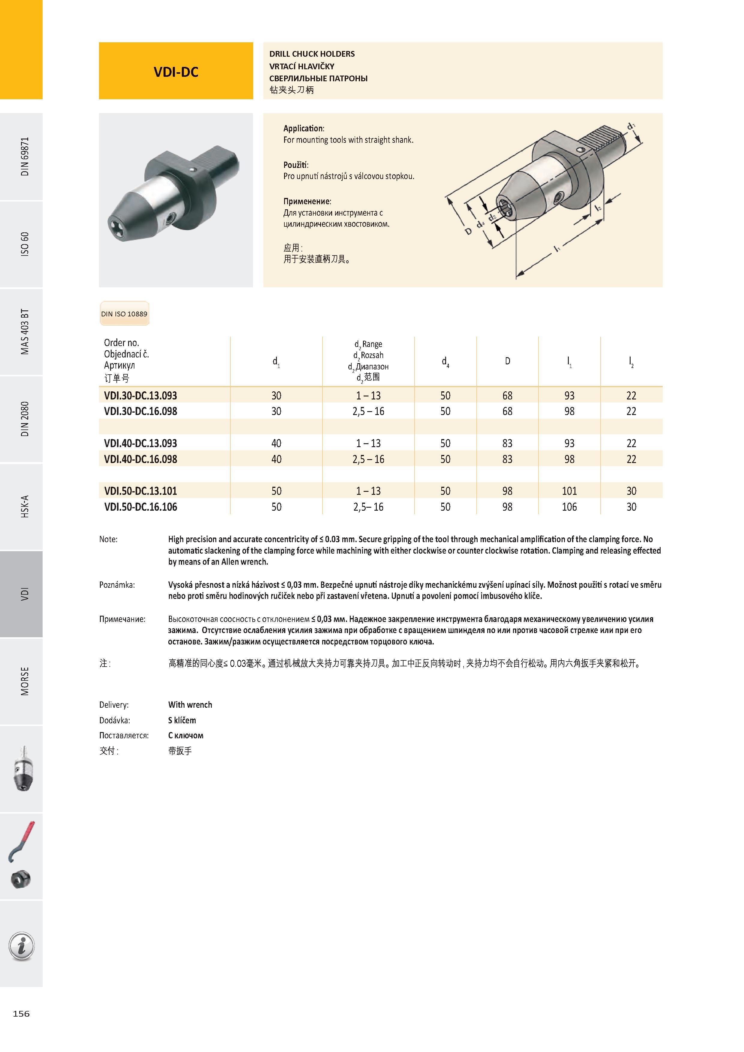 157 DRILL CHUCK HOLDERS VRTACÍ HLAVIČKY СВЕРЛИЛЬНЫЕ ПАТРОНЫ DIN ISO 10889 Order no Objednací č Артикул T d1 d2Range d2 Rozsah d2 Диапазон d2 ЙЯ d4 D l1 l2 VDI Каталог PRAMET 2016 Инструментальная оснастка для металлорежущих станков и металлообрабатывающих промышленных комплексов с числовым программным управлением Стр. 156