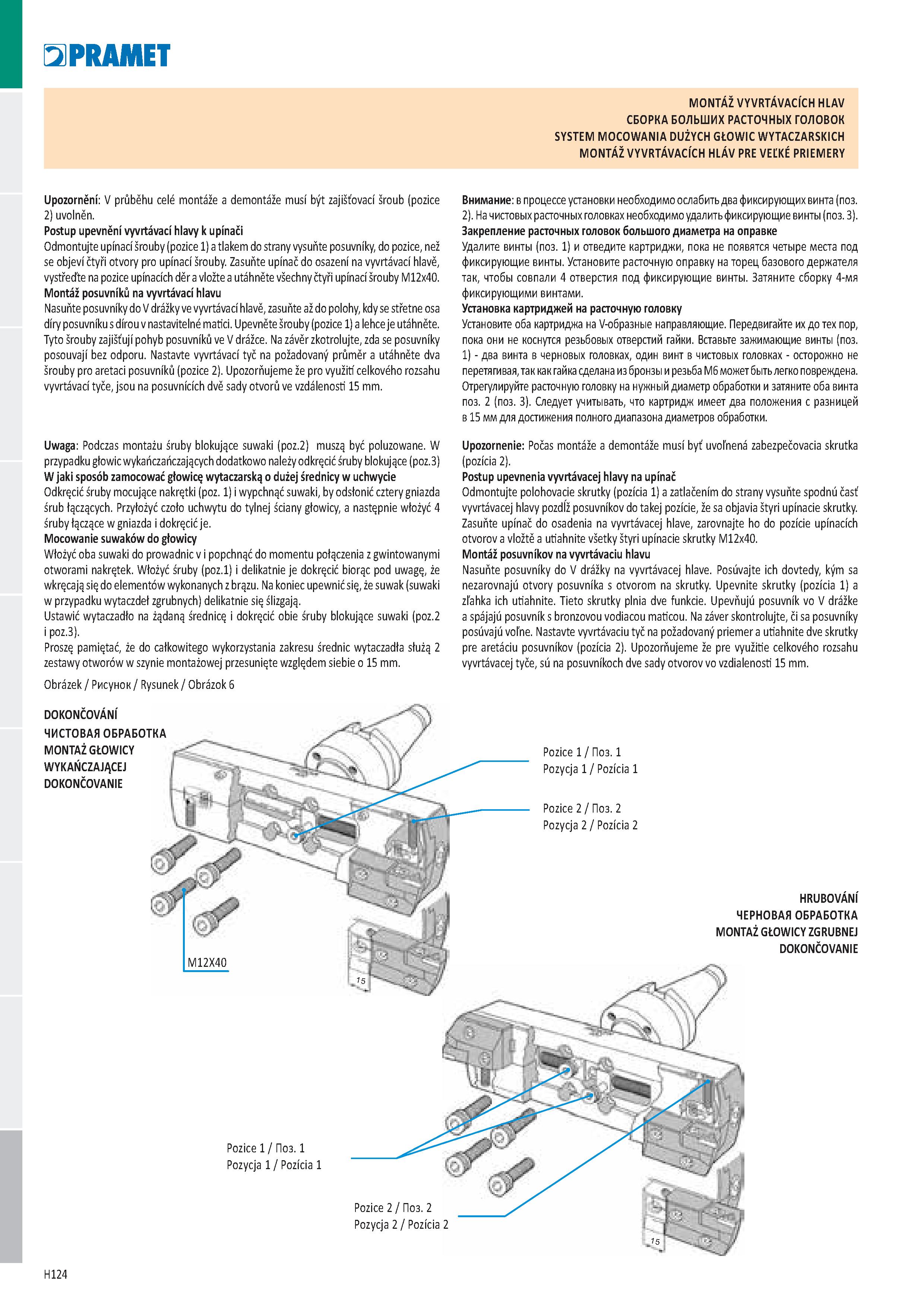 1010 Pramet MONTÁŽ VYVRTÁVACÍCH HLAV СБОРКА БОЛЬШИХ РАСТОЧНЫХ ГОЛОВОК SYSTEM MOCOWANIA DUŻYCH GŁOWIC WYTACZARSKICH MONTÁŽ VYVRTÁVACÍCH HLÁV PRE VEĽKÉ Каталог PRAMET 2019 Режущий инструмент Резцы с твердосплавными пластинами по металлу для точения и растачивания Концевые и насадные фрезы Сверла с СМП Расточные головки Стр. H124
