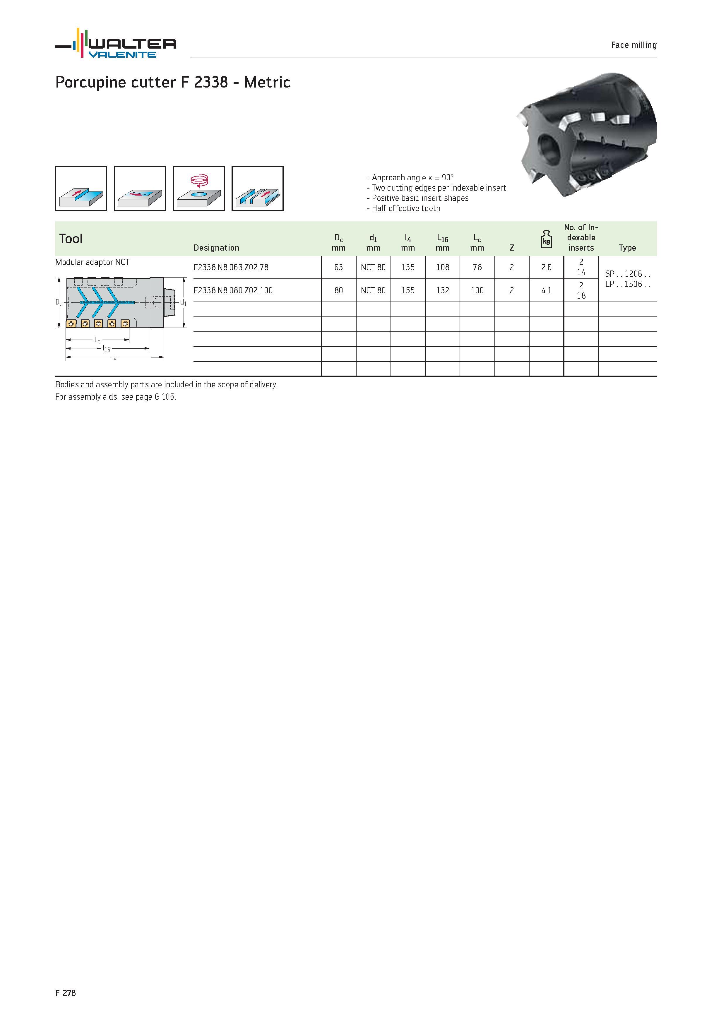2206 WALTER Valenite Face milling Porcupine cutter F 2338 Metric 7 Modular adaptor NCT Approach angle k 90° Two cutting edges per indexable insert Pos Каталог WALTER 2012 Металлорежущий инструмент и инструментальная оснастка Valenite для станков и металлообрабатывающих комплексов Стр. F278