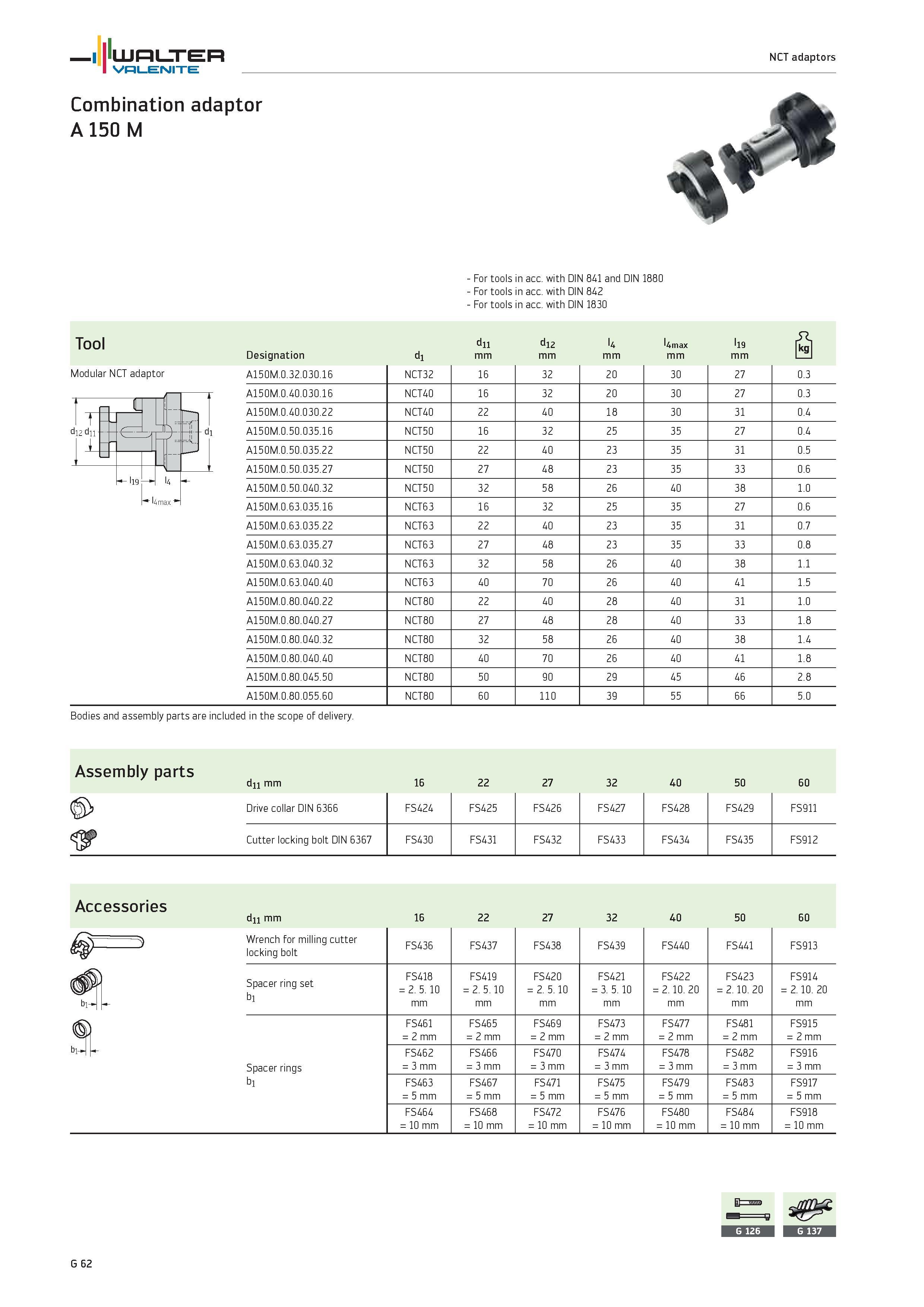 2444 WALTER Valenite Combination adaptor A 150 M NCT adaptors For tools in acc with DIN 841 and DIN 1880 For tools in acc with DIN 842 For tools in ac Каталог WALTER 2012 Металлорежущий инструмент и инструментальная оснастка Valenite для станков и металлообрабатывающих комплексов Стр. G62