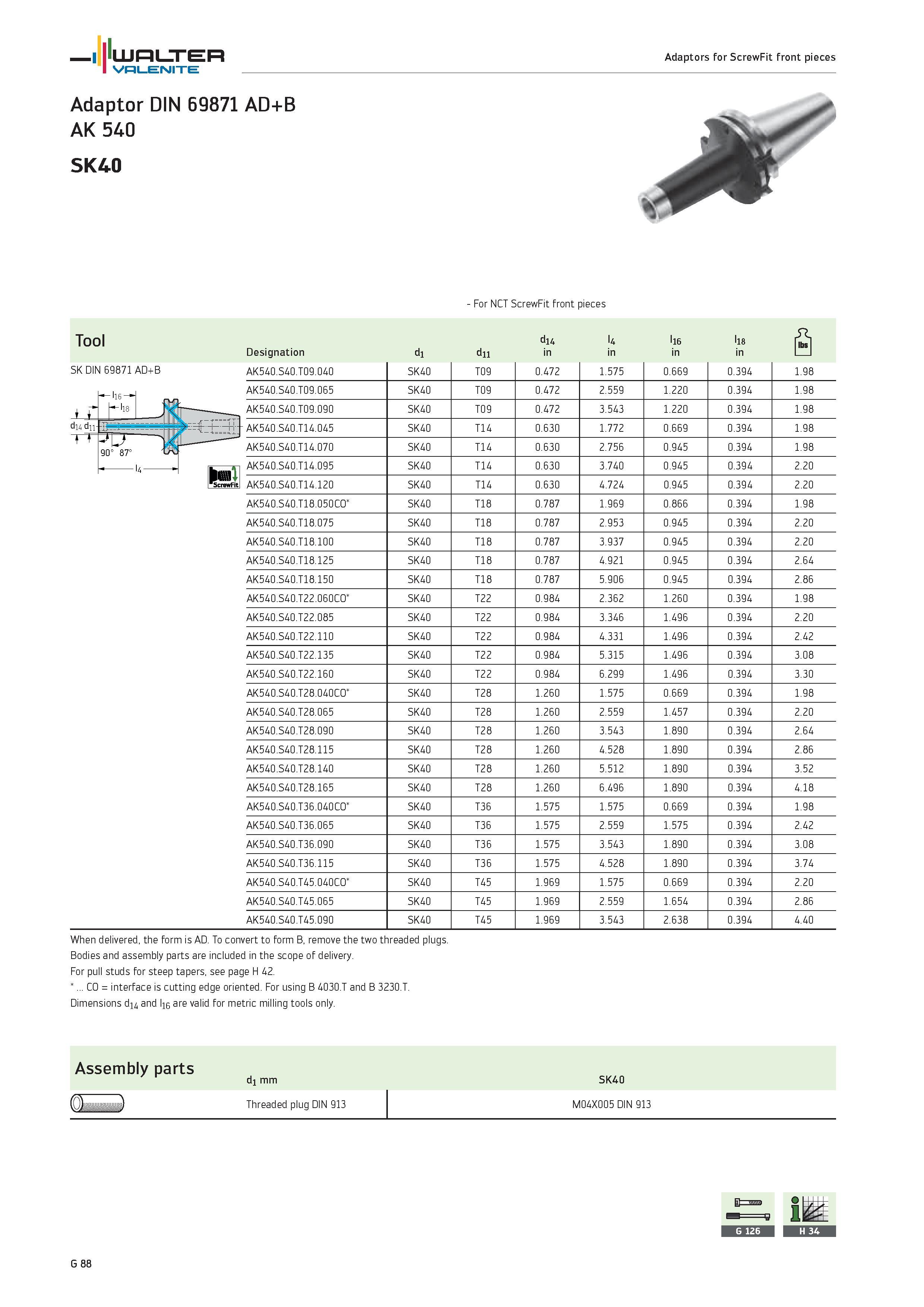2470 WALTER Valenite Adaptors for ScrewFit front pieces Adaptor DIN 69871 AD+B AK 540 SK40 For NCT ScrewFit front pieces Tool Designation di dii di4 i Каталог WALTER 2012 Металлорежущий инструмент и инструментальная оснастка Valenite для станков и металлообрабатывающих комплексов Стр. G88