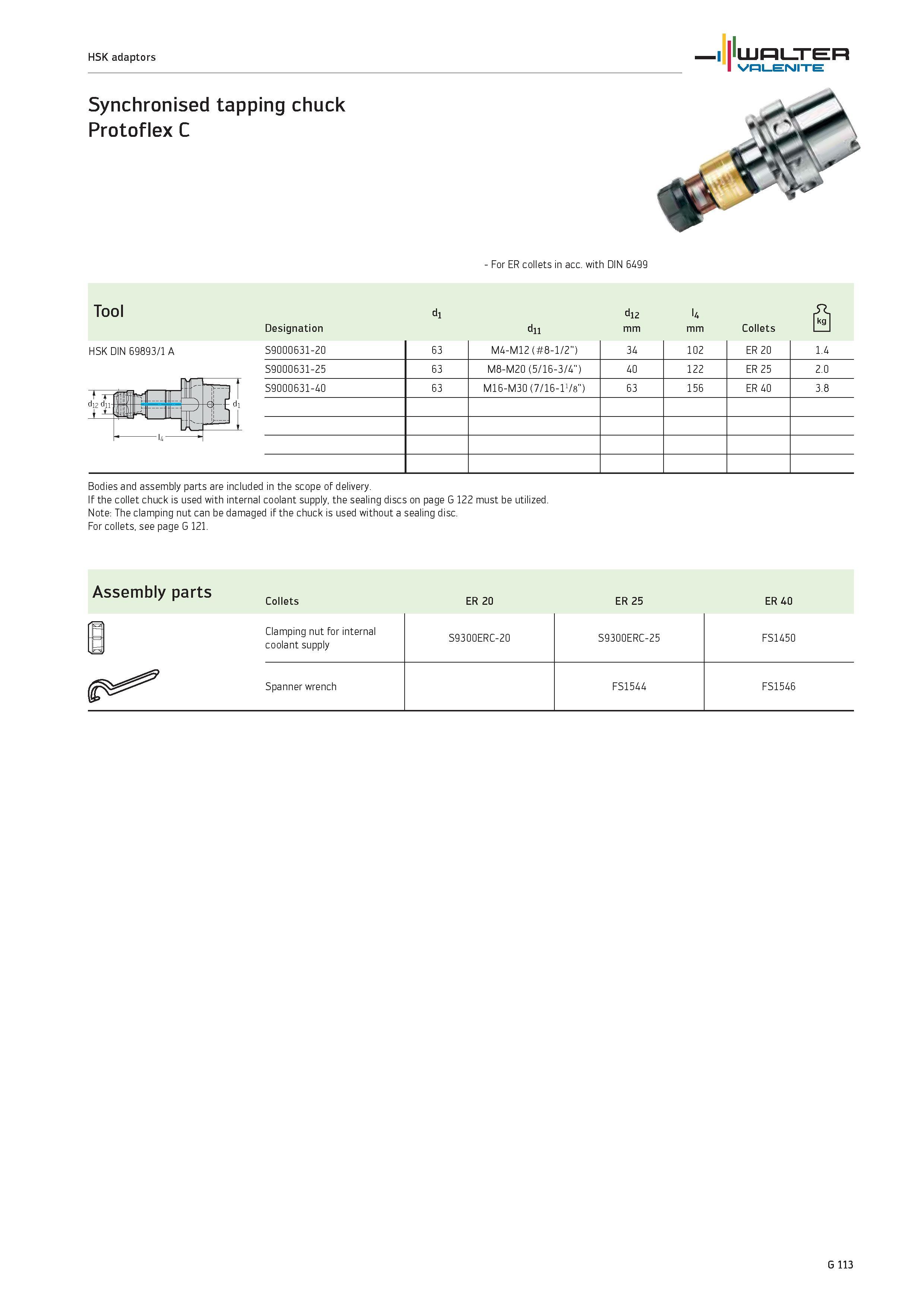 2495 HSK adaptors WALTER Valenite Synchronised tapping chuck Protoflex C For ER collets in acc with DIN 6499 Tool Designation d1 d11 d12 mm U mm Colle Каталог WALTER 2012 Металлорежущий инструмент и инструментальная оснастка Valenite для станков и металлообрабатывающих комплексов Стр. G113