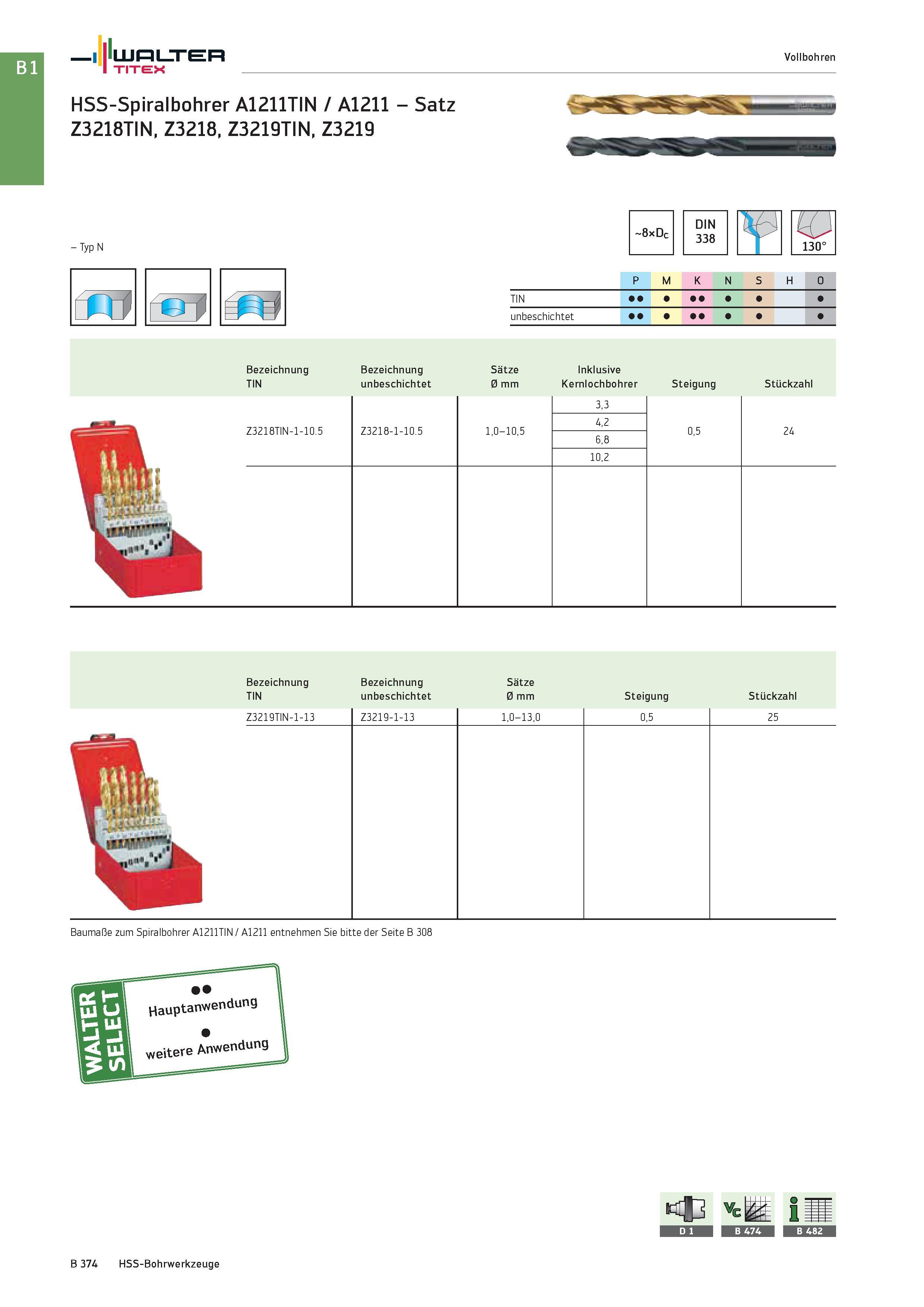 888 Walter TITEX Vollbohren HSS-Spiralbohrer A1211TIN / A1211 - Satz Z3218TIN, Z3218, Z3219TIN, Z3219 - Typ N fll DIN 8xDc 338 130° P M K N S H O TIN Каталог WALTER 2016 Общий Инструмент станочный режущий и инструментальная оснастка Фрезы монолитные и сборные с твердосплавными сменными пластинами Сверла Резцы Оправки Стр. B374