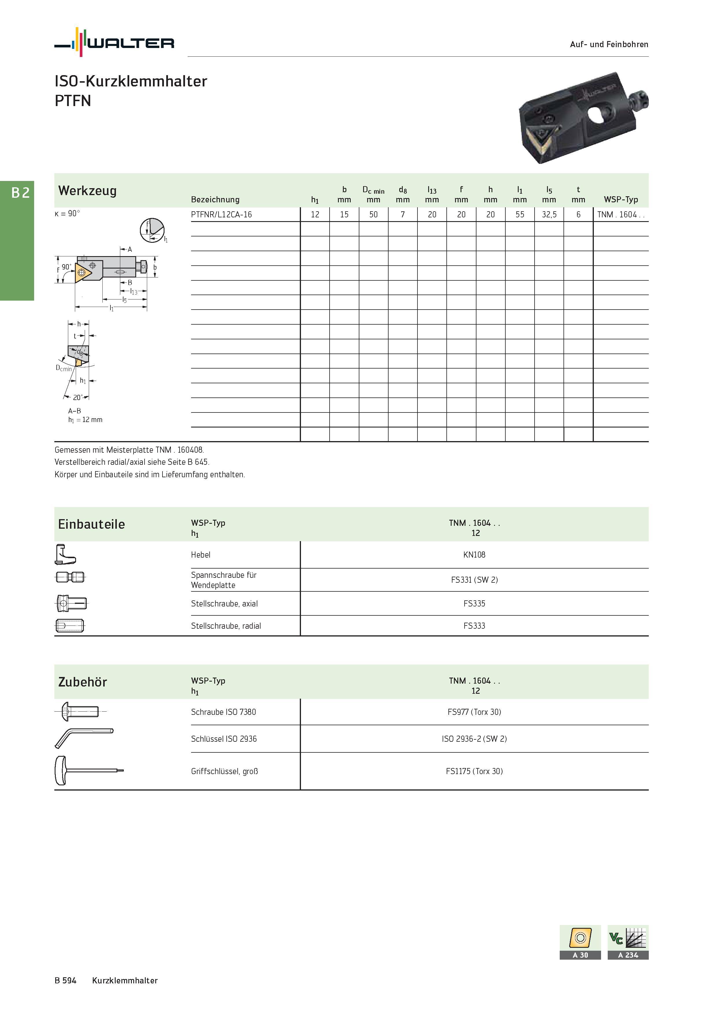 1108 Walter Auf- und Feinbohren ISO-Kurzklemmhalter PTFN Werkzeug k = 90° A-B hi = 12 mm Bezeichnung h1 b Dc min d8 mm l13 mm f mm h mm l1 mm l5 mm t Каталог WALTER 2016 Общий Инструмент станочный режущий и инструментальная оснастка Фрезы монолитные и сборные с твердосплавными сменными пластинами Сверла Резцы Оправки Стр. B594