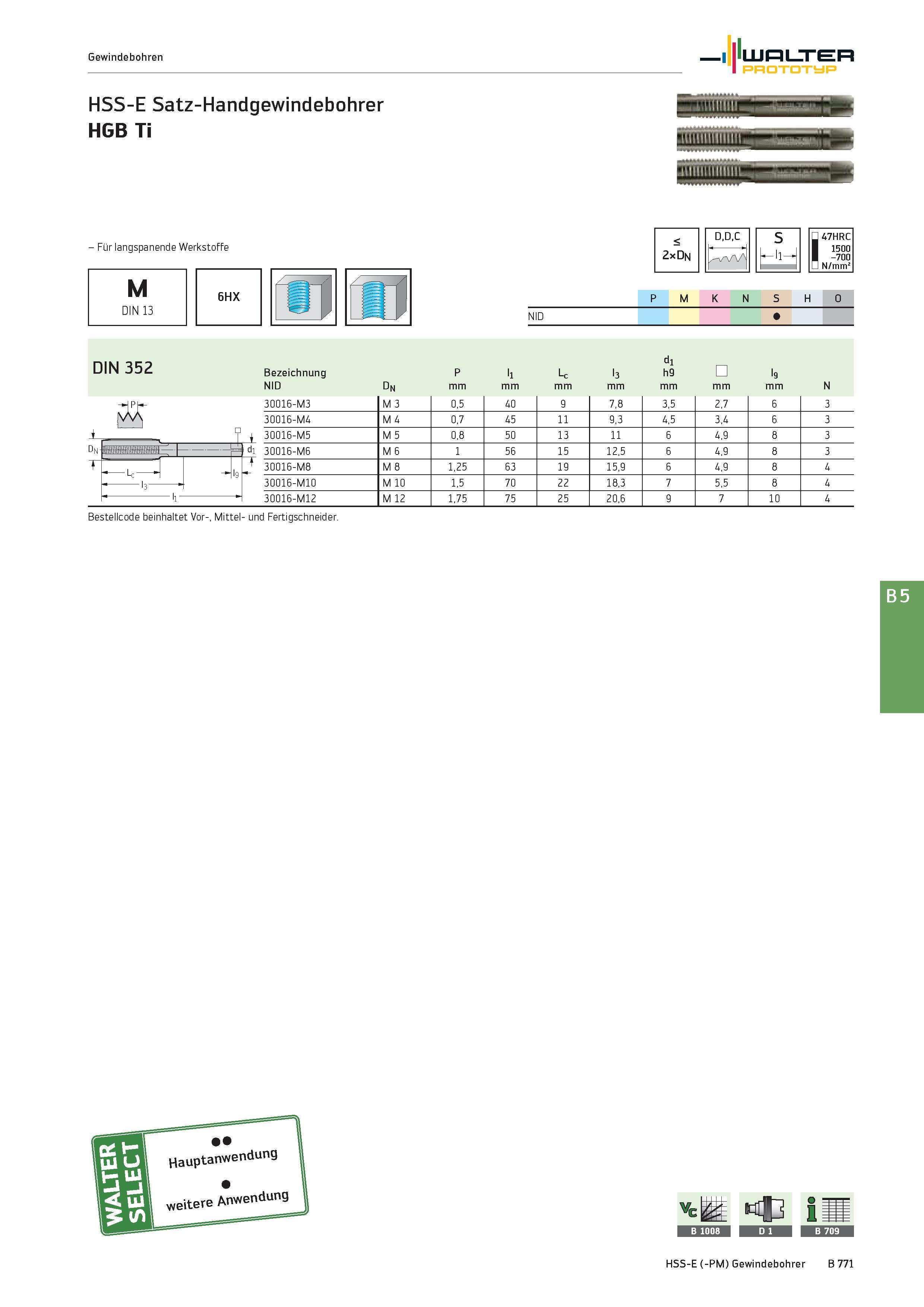 1285 Gewindebohren Walter Prototyp HSS-E Satz-Handgewindebohrer HGB Ti - Für langspanende Werkstoffe M DIN 13 6HX -ii- < 2xDn D,D,C S J1- 47HRC l500 - Каталог WALTER 2016 Общий Инструмент станочный режущий и инструментальная оснастка Фрезы монолитные и сборные с твердосплавными сменными пластинами Сверла Резцы Оправки Стр. B771