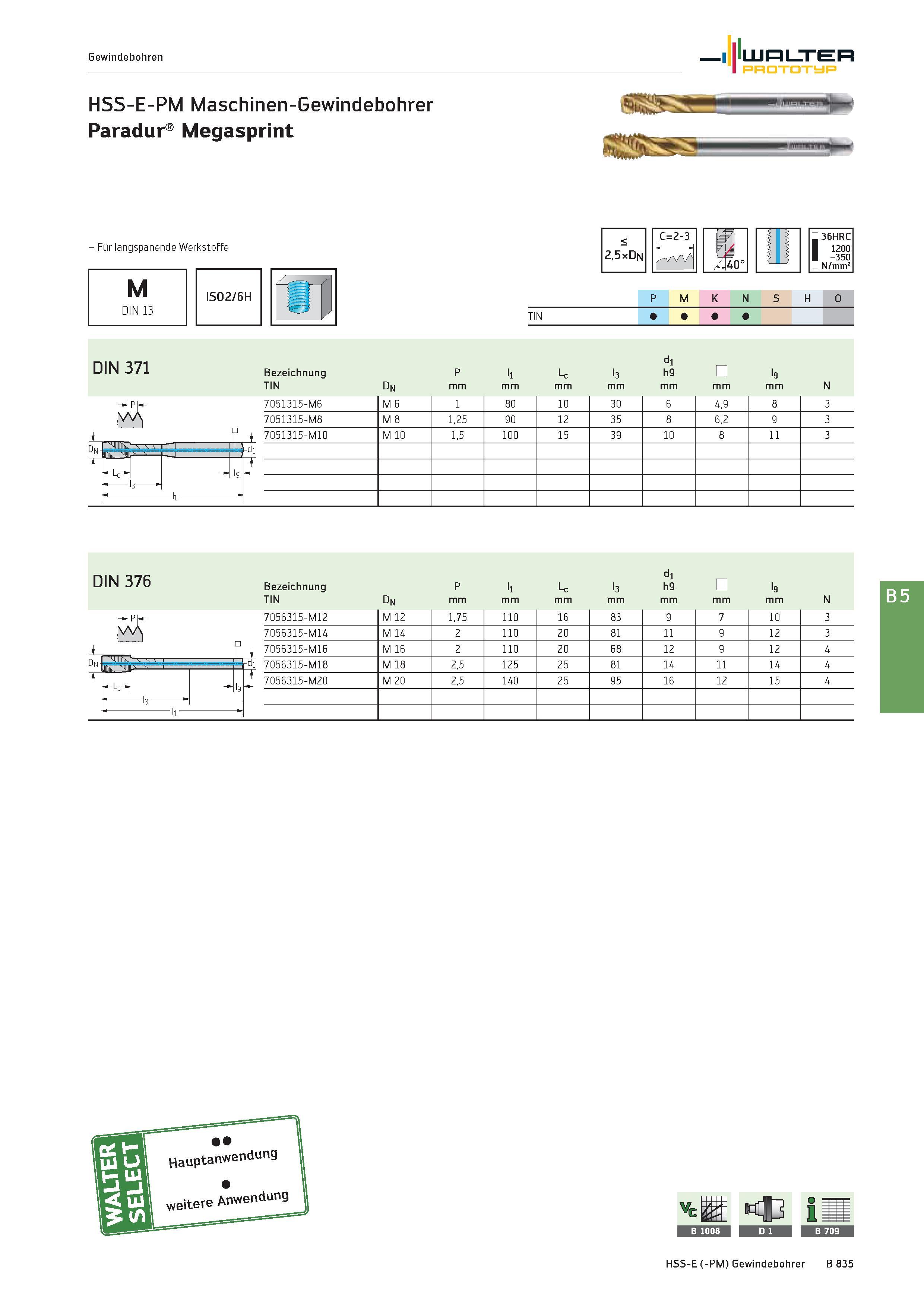 1349 Gewindebohren Walter Prototyp HSS-E-PM Maschinen-Gewindebohrer Paradur Megasprint DIN 37l Bezeichnung P ll Lc l3 dl h9 l9 TIN dn mm N “H 7051315- Каталог WALTER 2016 Общий Инструмент станочный режущий и инструментальная оснастка Фрезы монолитные и сборные с твердосплавными сменными пластинами Сверла Резцы Оправки Стр. B835