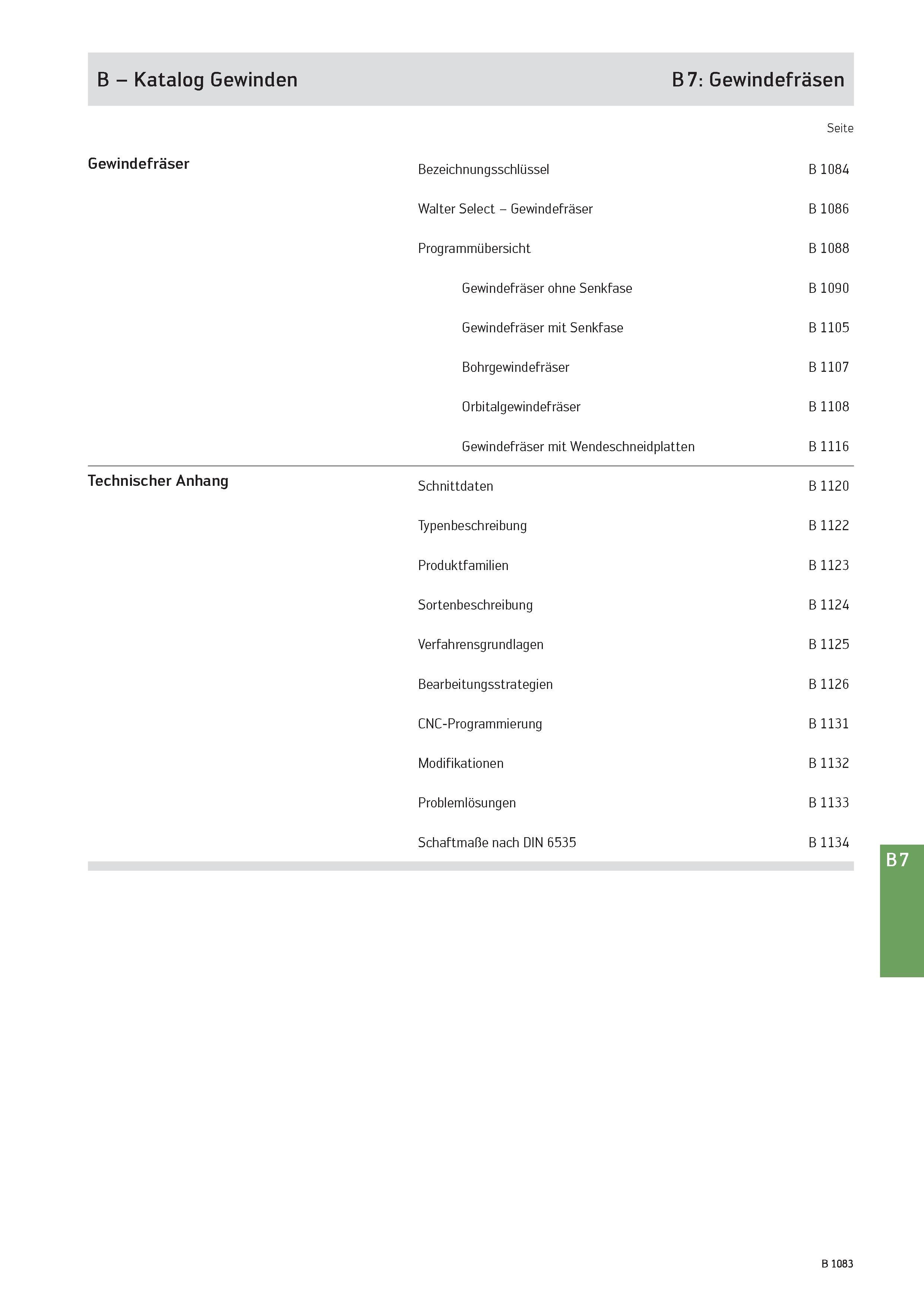 1597 B - Katalog Gewinden B 7: Gewindefräsen Seite Gewindefräser Bezeichnungsschlüssel Walter Select - Gewindefräser Programmübersicht Gewindefräser o Каталог WALTER 2016 Общий Инструмент станочный режущий и инструментальная оснастка Фрезы монолитные и сборные с твердосплавными сменными пластинами Сверла Резцы Оправки Стр. B1083
