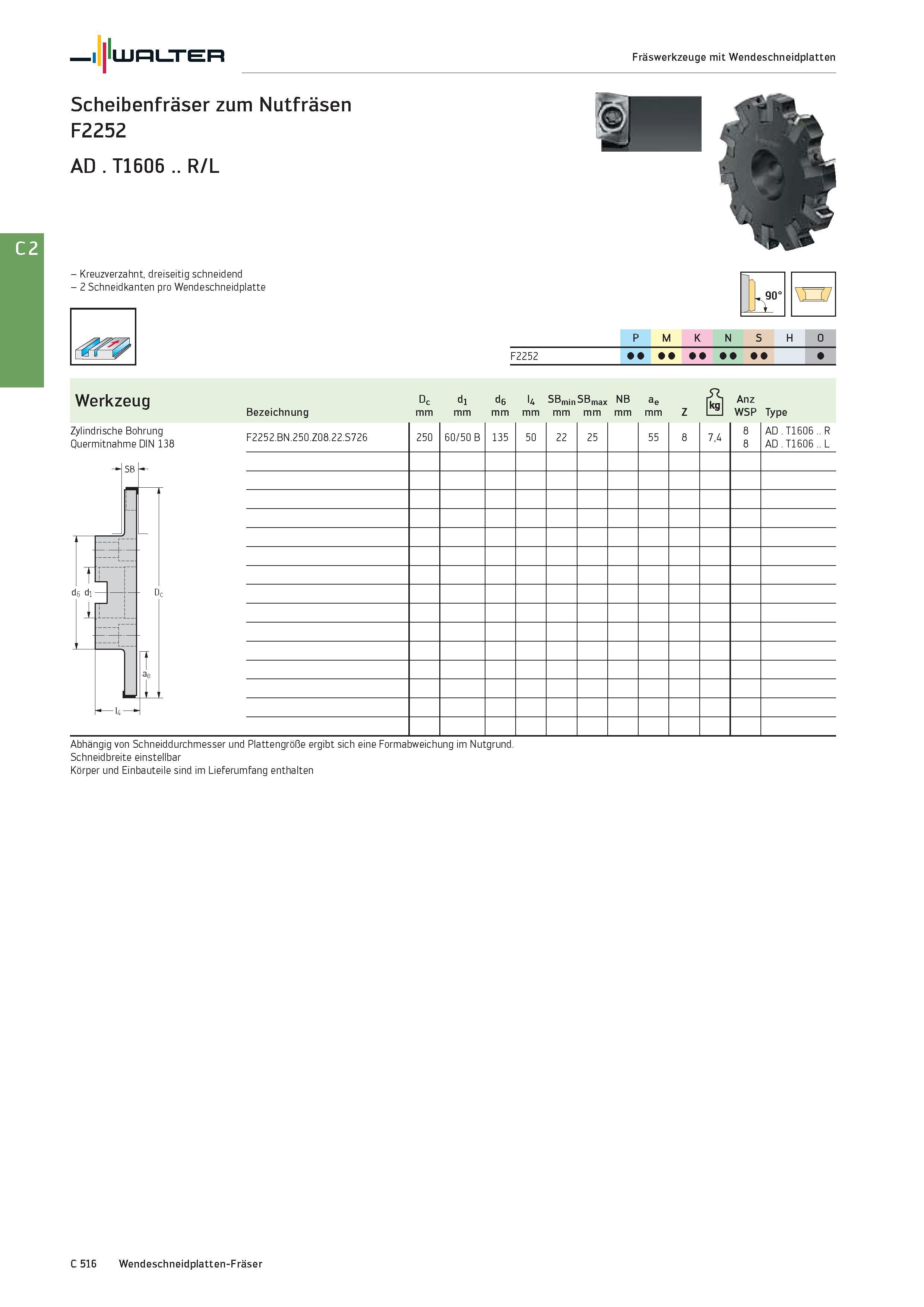 2228 Walter Fräswerkzeuge mit Wendeschneidplatten Scheibenfräser zum Nutfräsen F2252 AD T1606 R/L - Kreuzverzahnt, dreiseitig schneidend - 2 Schneidka Каталог WALTER 2016 Общий Инструмент станочный режущий и инструментальная оснастка Фрезы монолитные и сборные с твердосплавными сменными пластинами Сверла Резцы Оправки Стр. C516