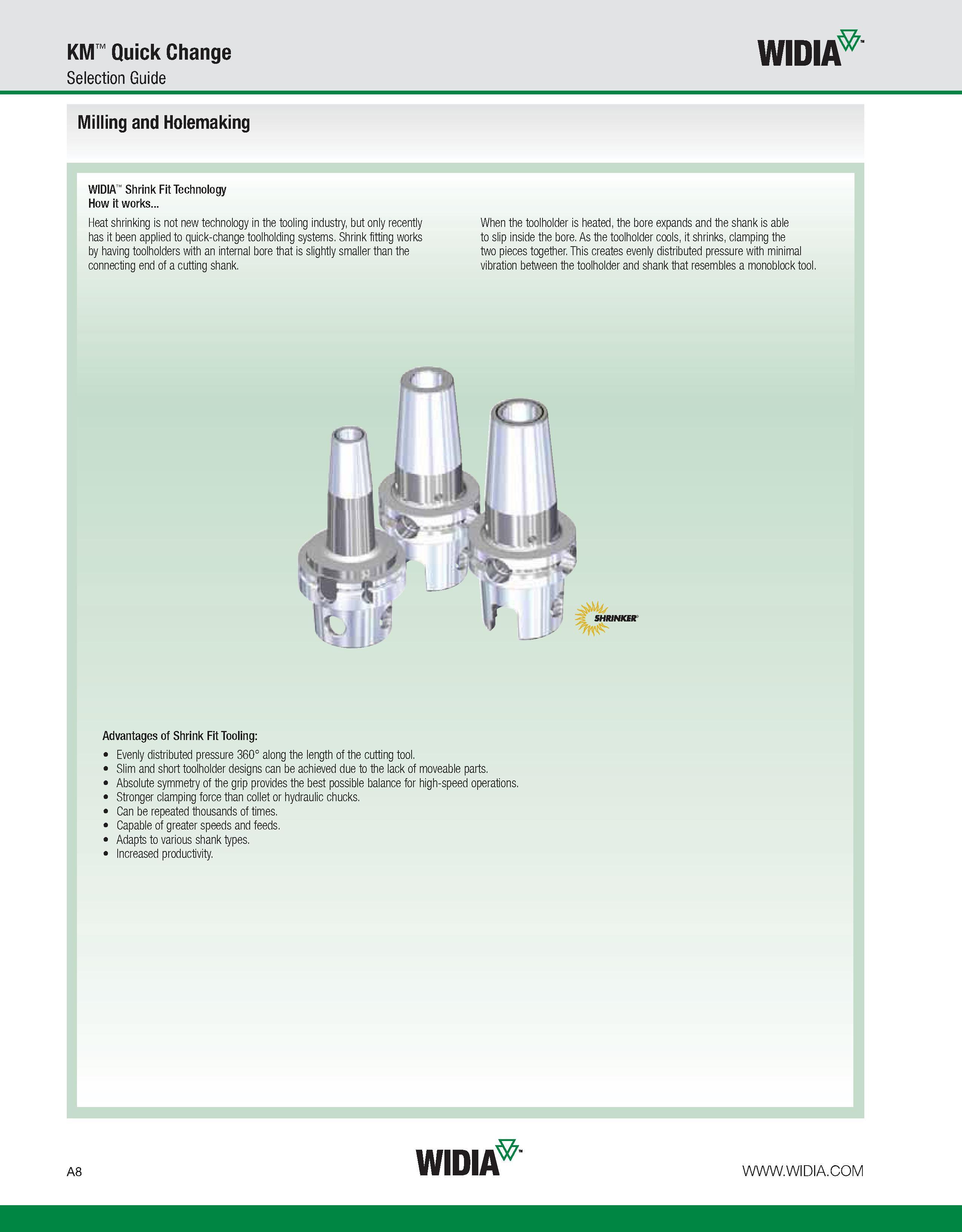 18 KM Quick Change Selection Guide WIDIA Milling and Holemaking WIDIA Shrink Fit Technology How it works Heat shrinking is not new technology in the Каталог WIDIA 2011 Инструментальная оснастка для металлорежущих станков Вспомогательный инструмент для оборудования Адаптеры Насадки Оправки Патроны Стр. A8 ENG