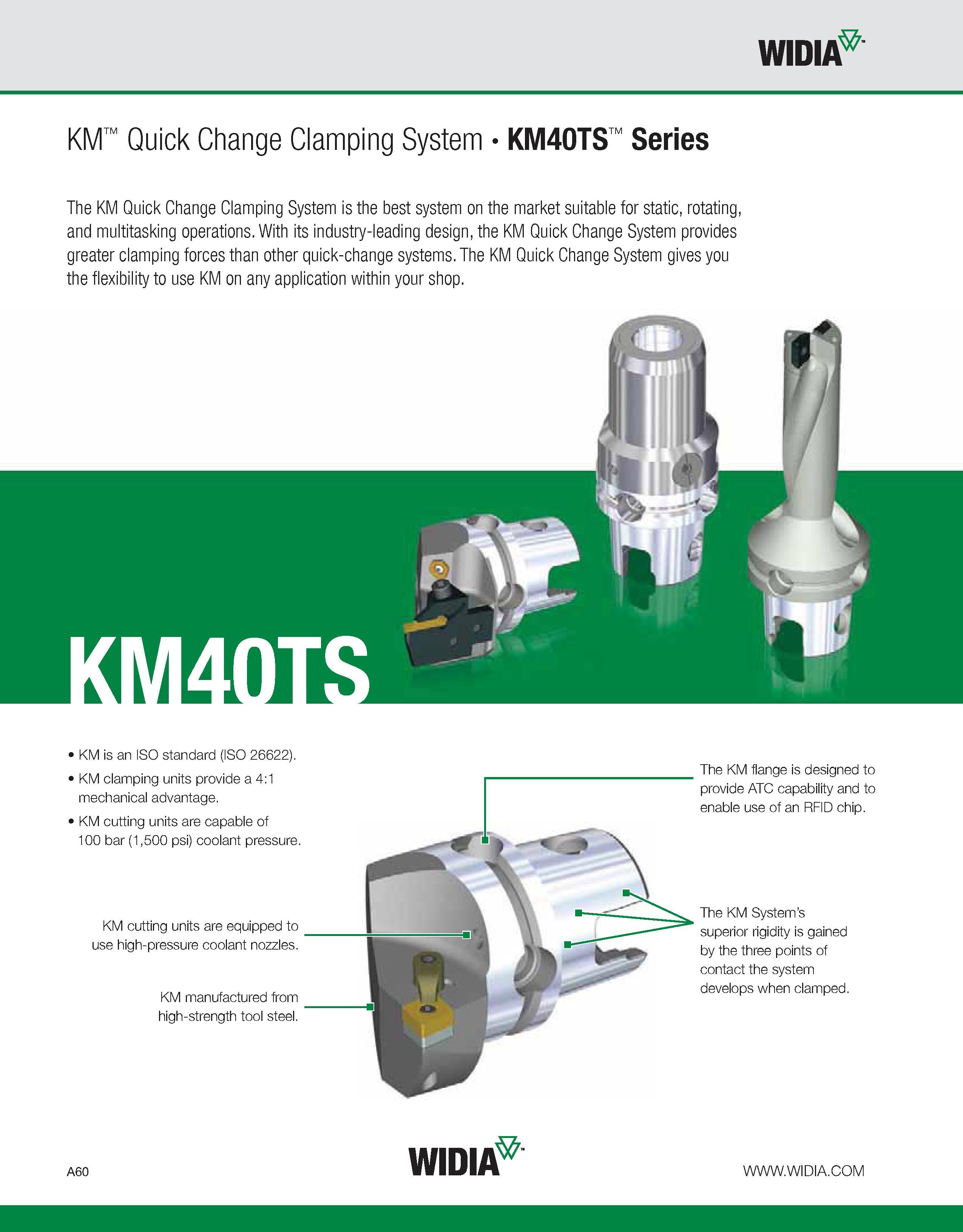 70 WIDIA KM Quick Change Clamping System KM40TS Series The KM Quick Change Clamping System is the best system on the market suitable for static, rot Каталог WIDIA 2011 Инструментальная оснастка для металлорежущих станков Вспомогательный инструмент для оборудования Адаптеры Насадки Оправки Патроны Стр. A60 ENG