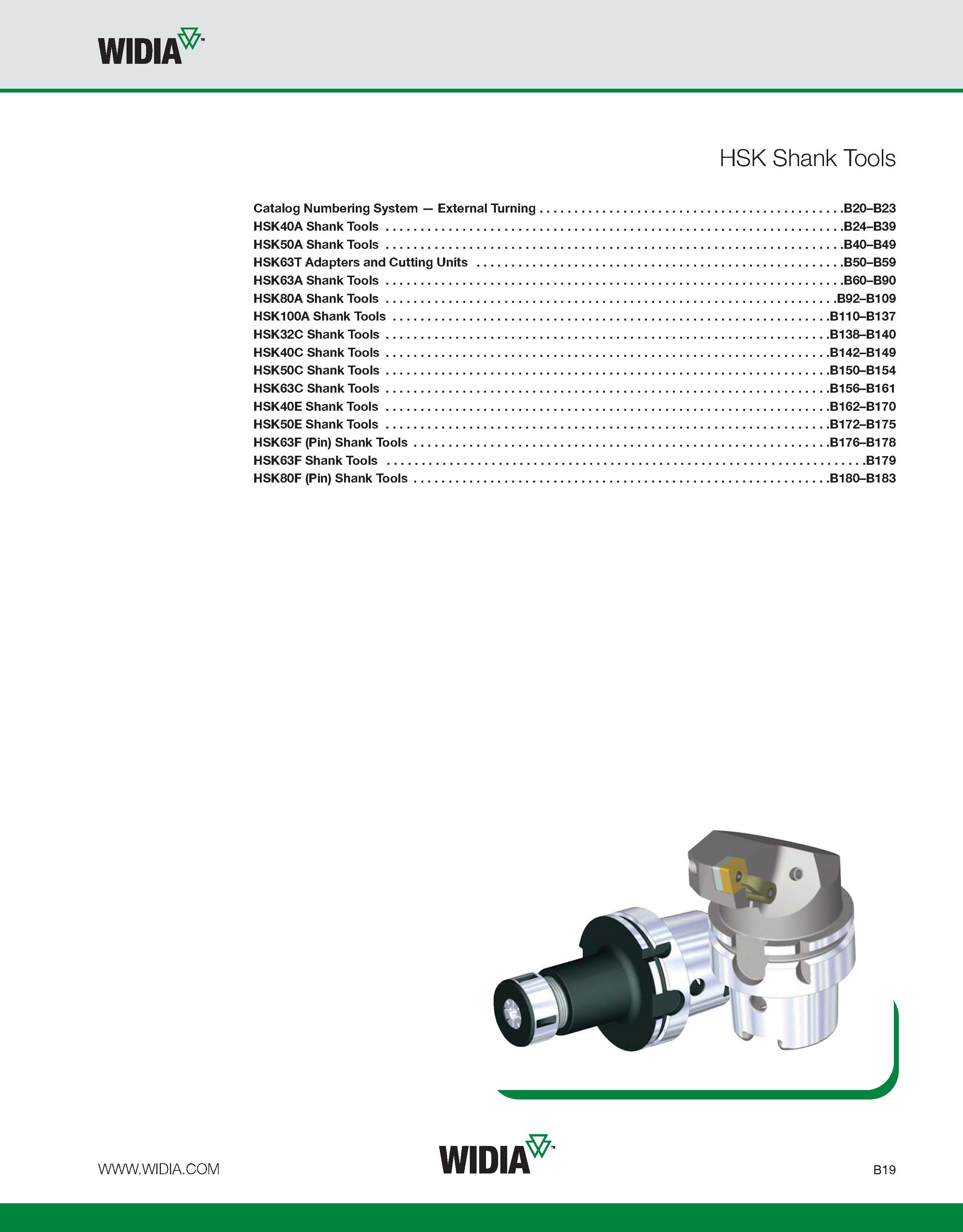 375 WIDIA HSK Shank Tools Catalog Numbering System External Turning B20-B23 HSK40A Shank Tools B24-B39 HSK50A Shank Tools B40-B49 HSK63T Adapters and Каталог WIDIA 2011 Инструментальная оснастка для металлорежущих станков Вспомогательный инструмент для оборудования Адаптеры Насадки Оправки Патроны Стр. B19 ENG