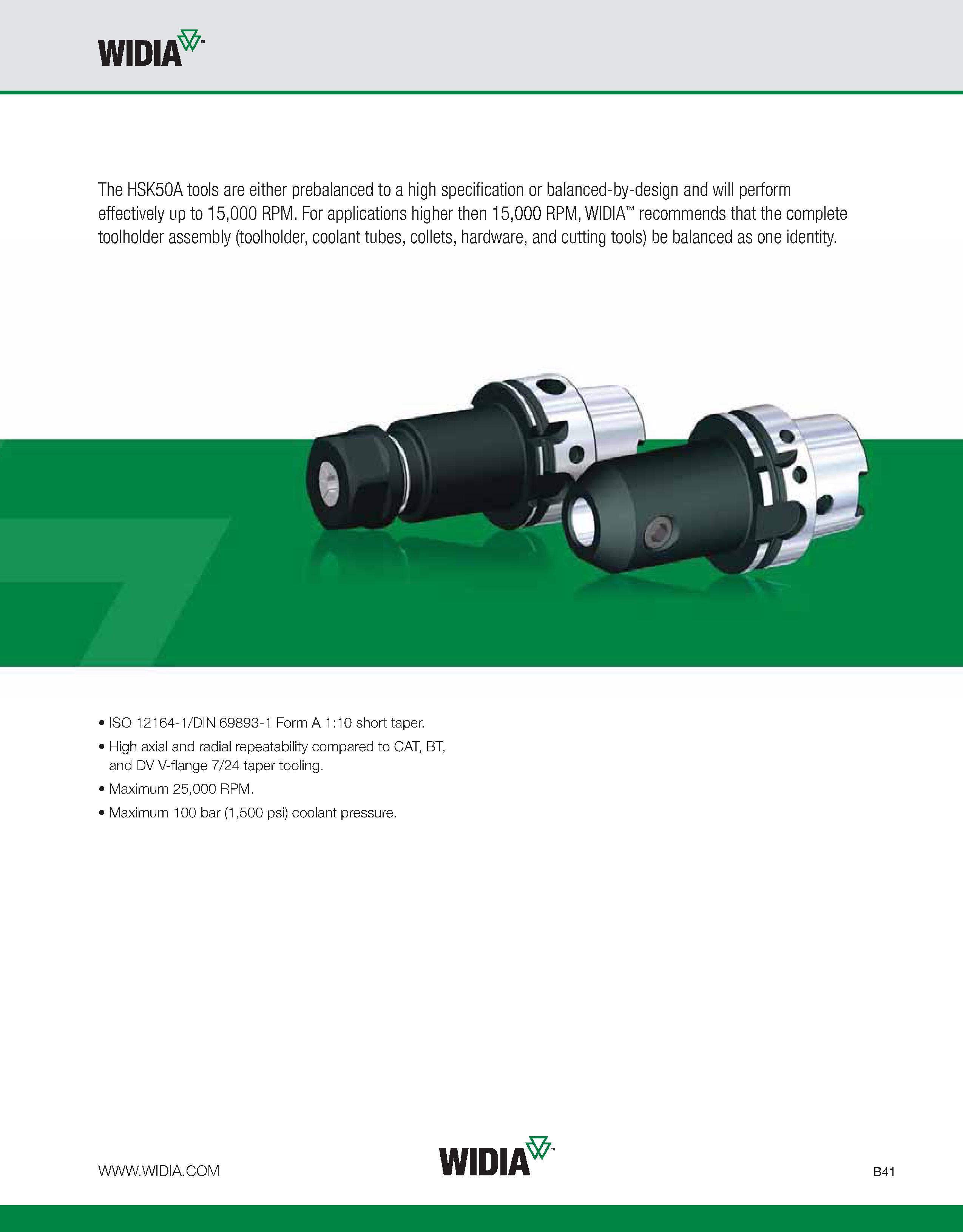 397 WIDIA The HSK50A tools are either prebalanced to a high specification or balanced-by-design and will perform effectively up to 15,000 RPM For app Каталог WIDIA 2011 Инструментальная оснастка для металлорежущих станков Вспомогательный инструмент для оборудования Адаптеры Насадки Оправки Патроны Стр. B41 ENG
